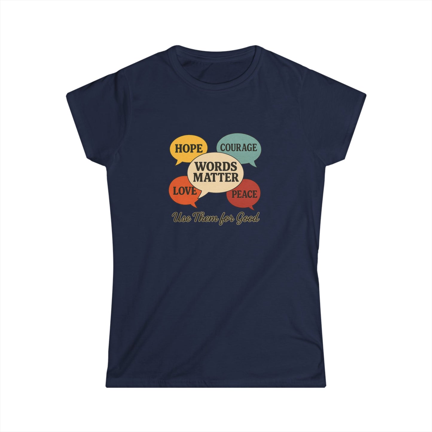 Words Matter Use Them for Good Cotton Women's Cut T-Shirt, Hope, Courage, Love, Peace, Inspirational Gift, Motivational