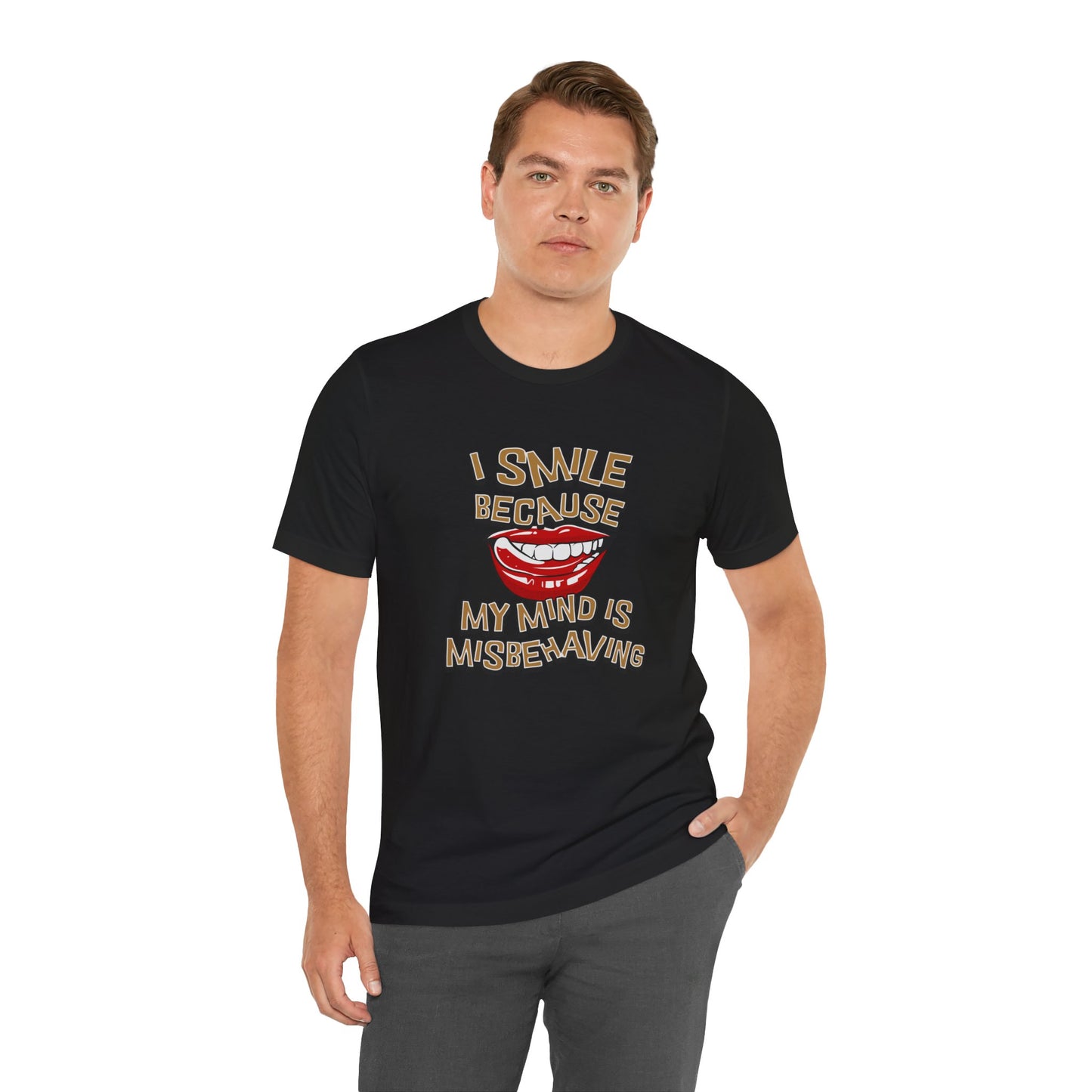 I Smile Because My Mind Is Misbehaving Cotton Unisex T Shirt, Humorous Mindful Gift