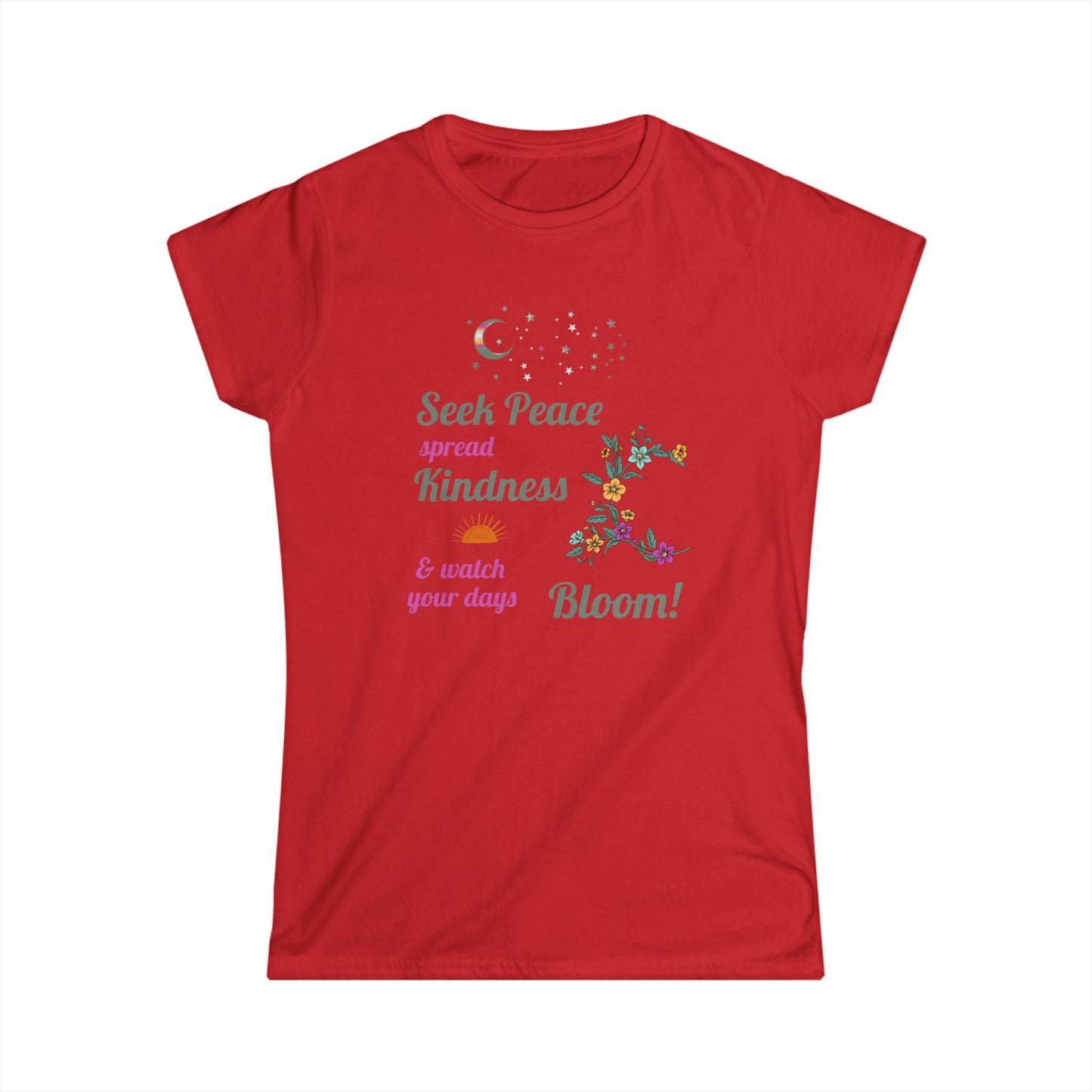 Seek Peace Spread Kindness & Watch Your Days Bloom Women's Cut Cotton T-Shirt - Scripture based, Christian Women's Tee