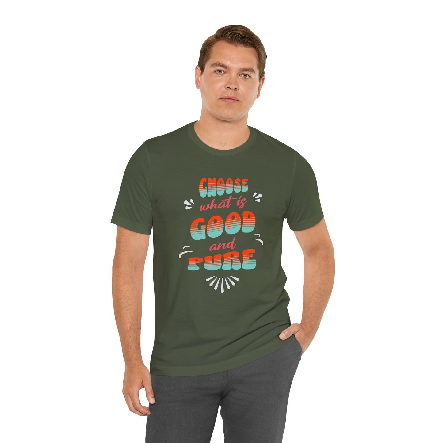 Choose What is Good & Pure Cotton Unisex Jersey T-Shirt, Cotton Casual Fun Gift