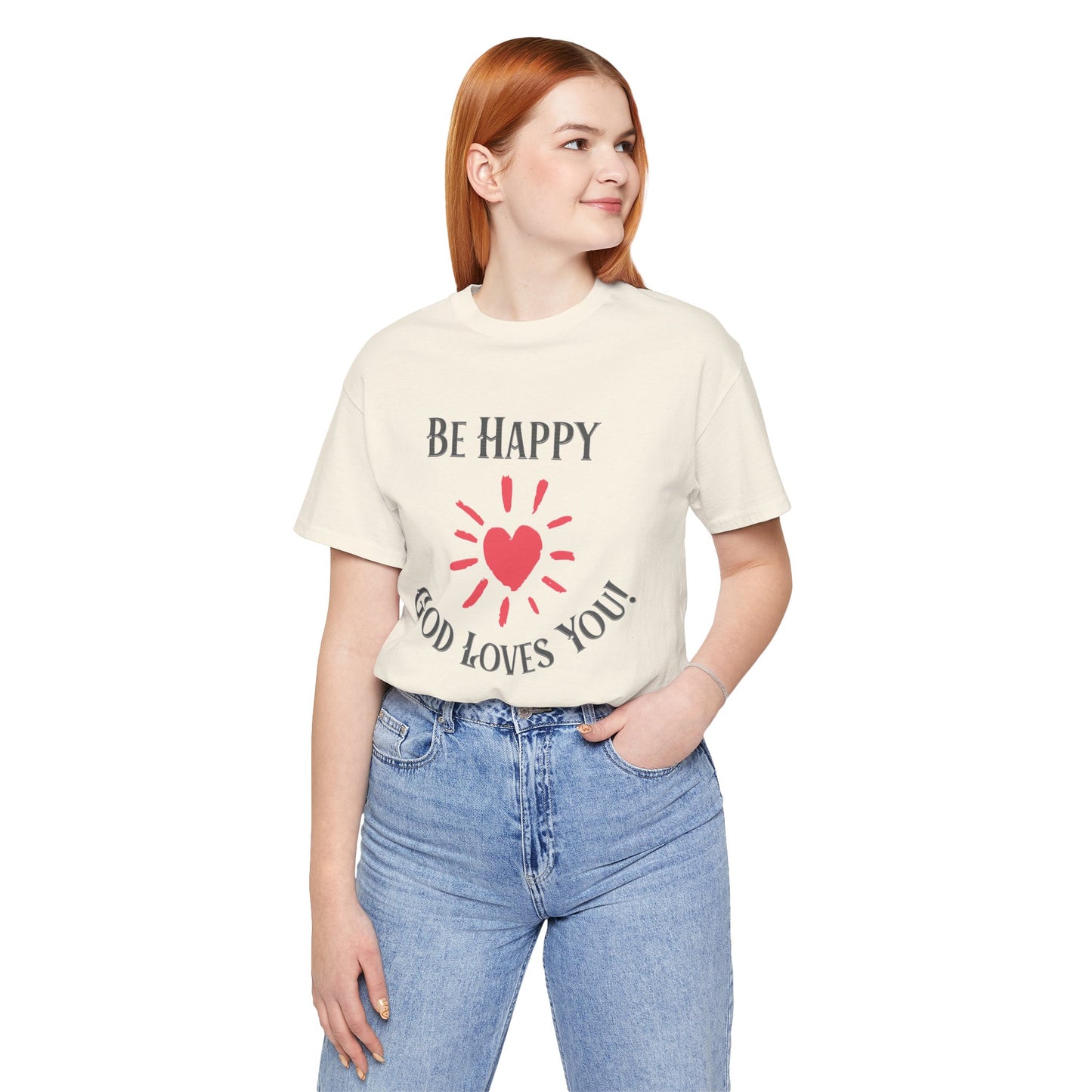 Be Happy God Loves You Cotton Unisex Jersey Short T-Shirt