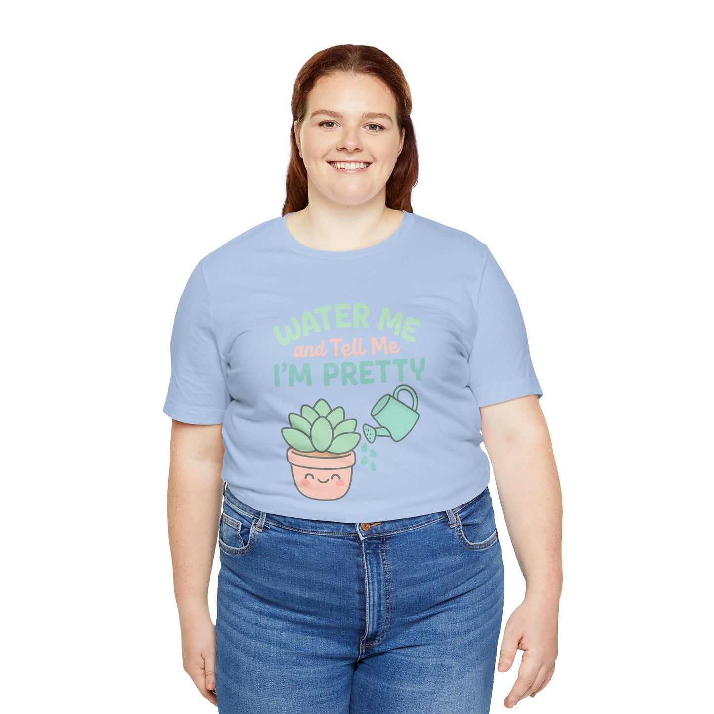 Water Me and Tell Me I'm Pretty Cotton Unisex Jersey T-Shirt, Succulent Plant Lovers Gardening Gift