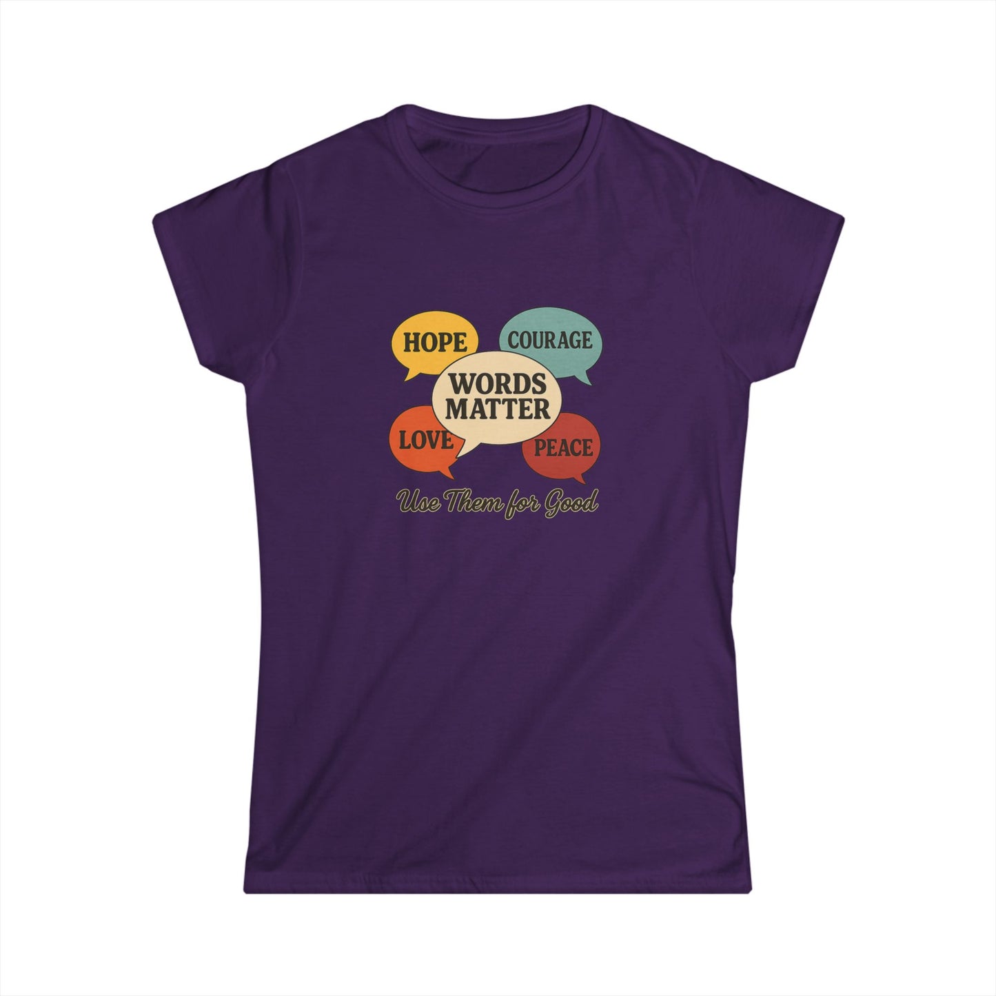 Words Matter Use Them for Good Cotton Women's Cut T-Shirt, Hope, Courage, Love, Peace, Inspirational Gift, Motivational