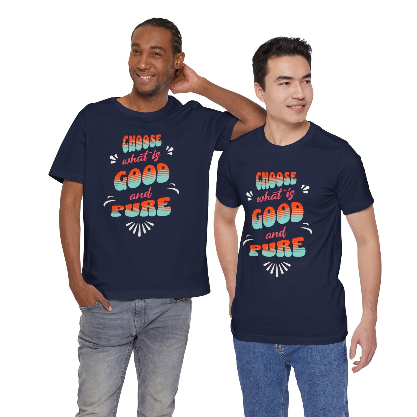 Choose What is Good & Pure Cotton Unisex Jersey T-Shirt, Cotton Casual Fun Gift