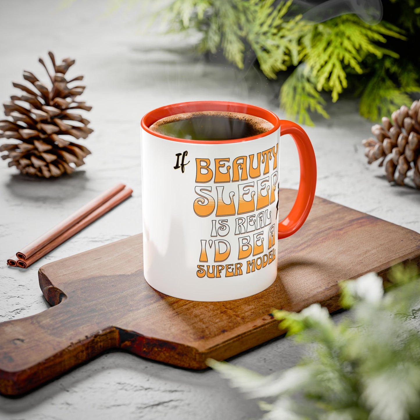 If Beauty Sleep is Real I'd Be a Super Model Colorful Mug 11oz - Ceramic Cup, Tea Cup, Coffee Mug, Gift for Her, Funny Mug