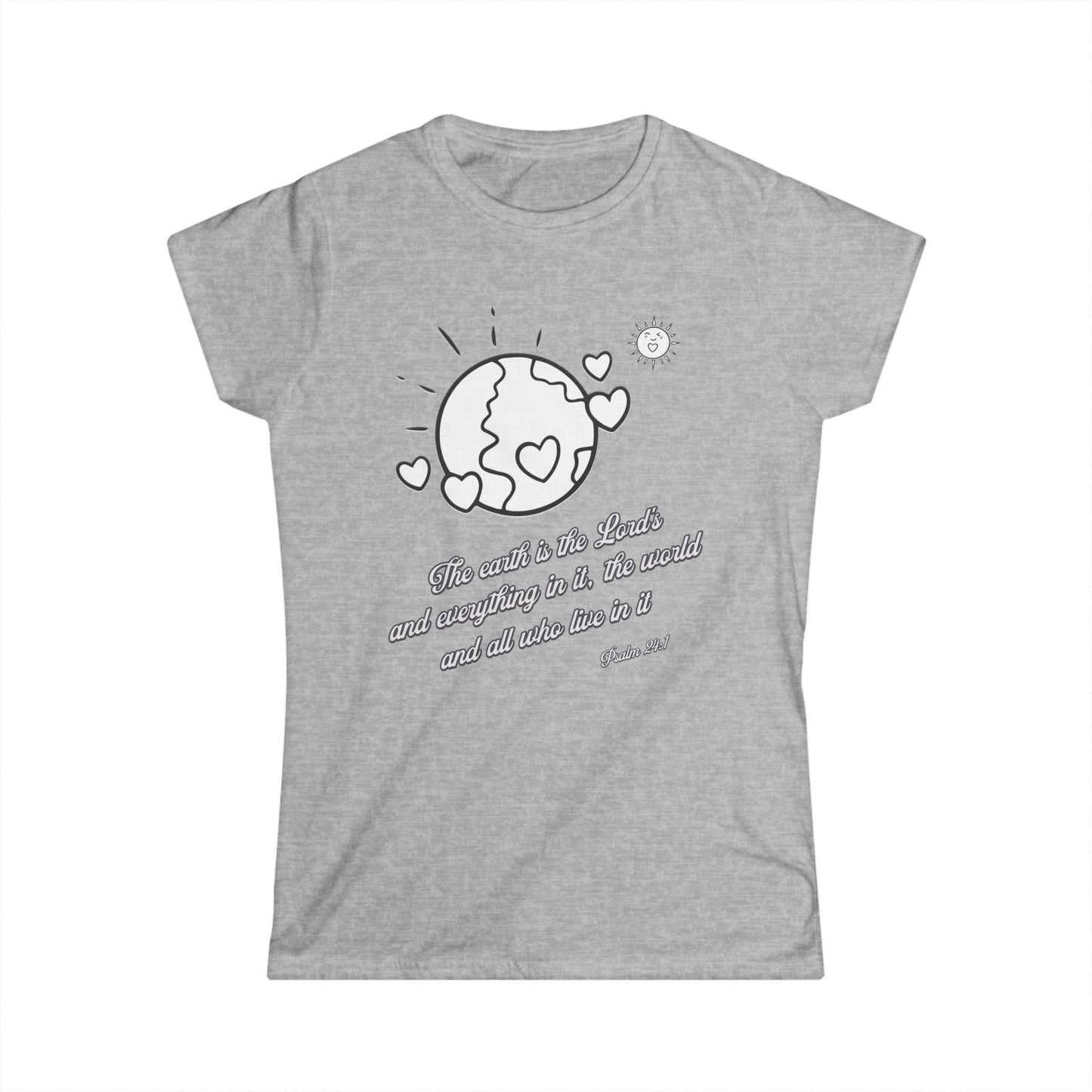 The Earth is the Lord's Women's Cut Soft Style T-Shirt - Scripture Based Gift, Bible Verse