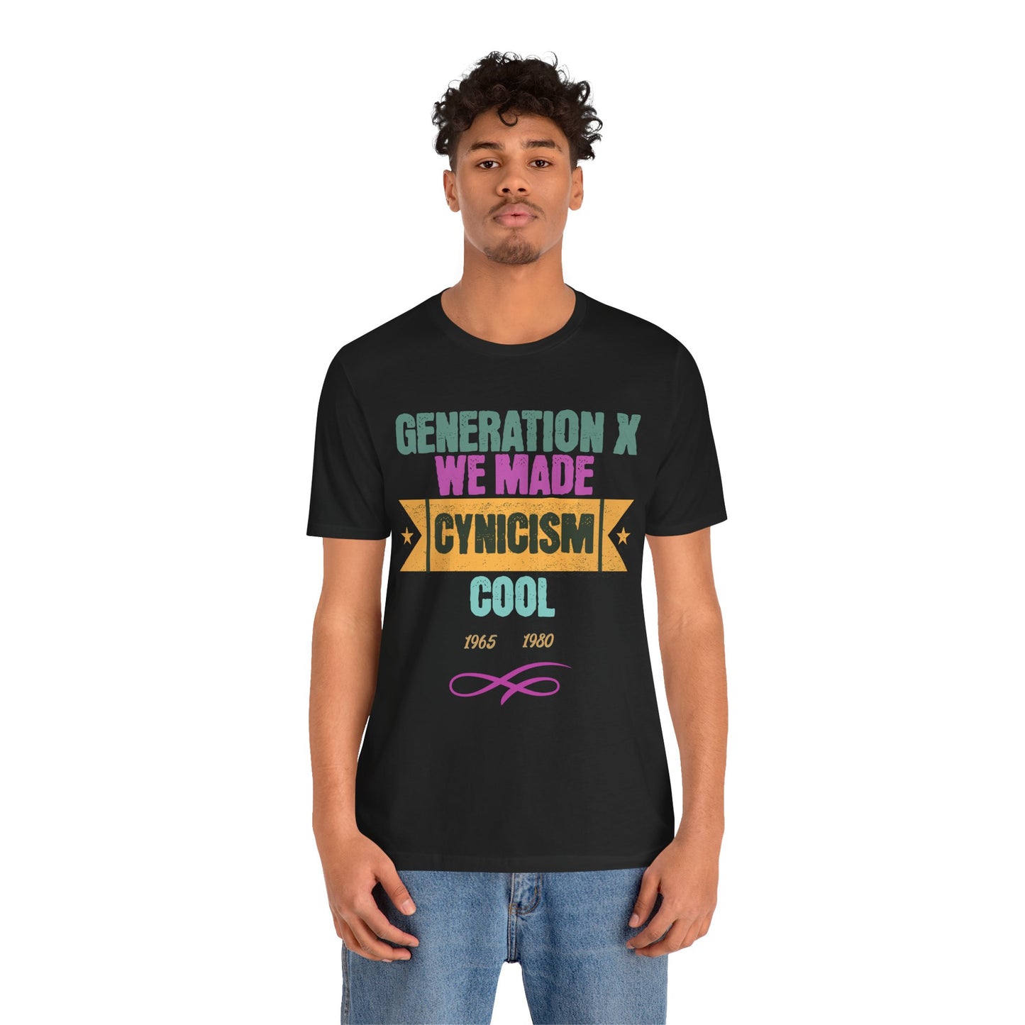 Generation X We Made Cynicism Cool Unisex Cotton Jersey Short Sleeve T-Shirt, Humor Retro Gift