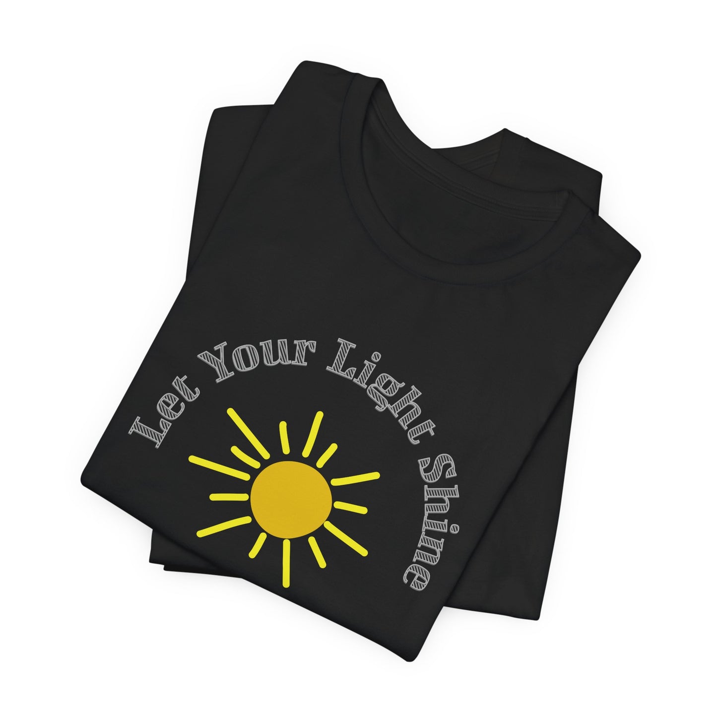Let Your Light Shine Cotton Unisex Jersey T-Shirt, Inspirational Sun Graphic Tee