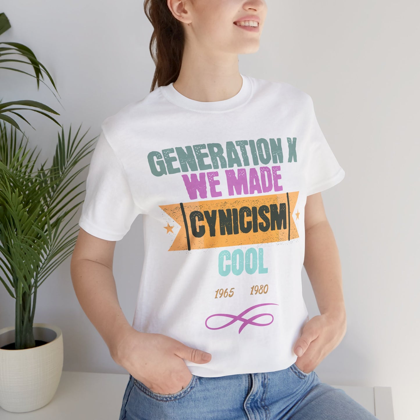 Generation X We Made Cynicism Cool Unisex Cotton Jersey Short Sleeve T-Shirt, Humor Retro Gift
