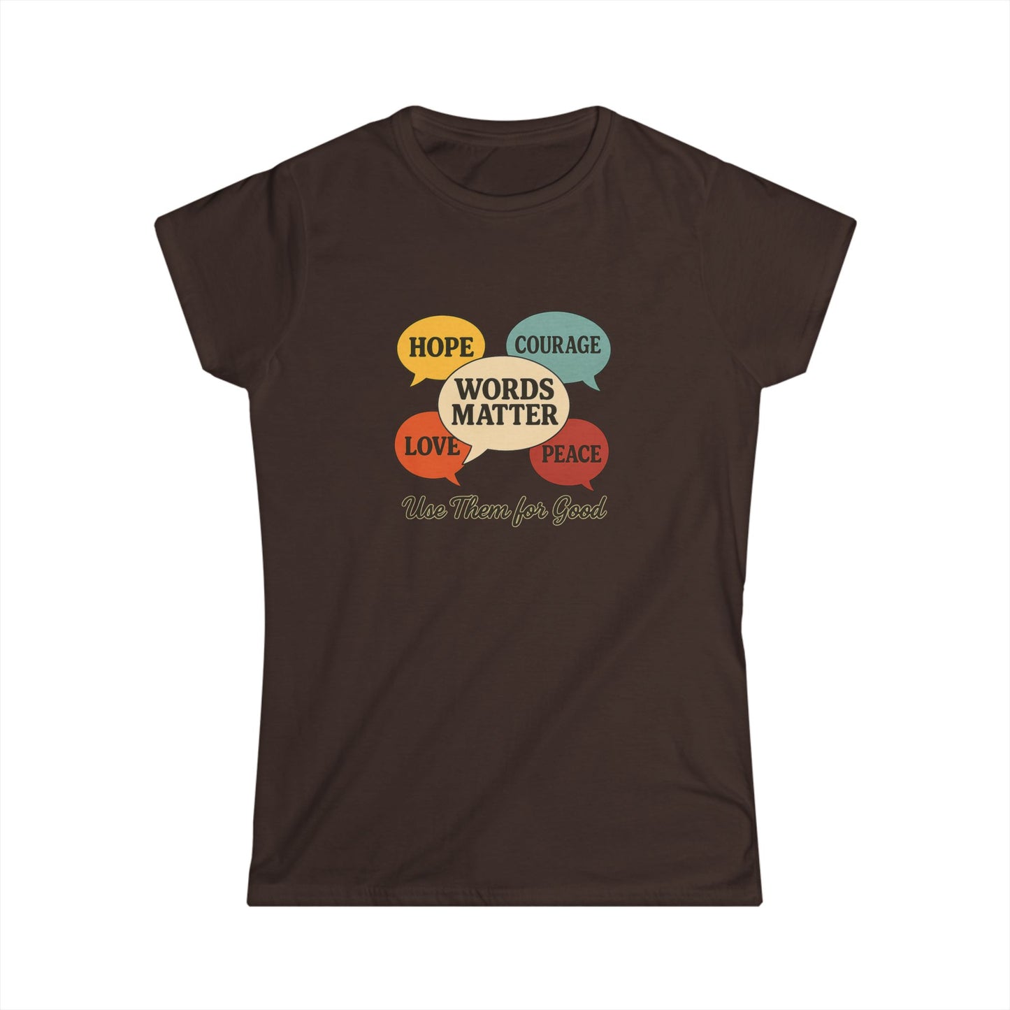 Words Matter Use Them for Good Cotton Women's Cut T-Shirt, Hope, Courage, Love, Peace, Inspirational Gift, Motivational
