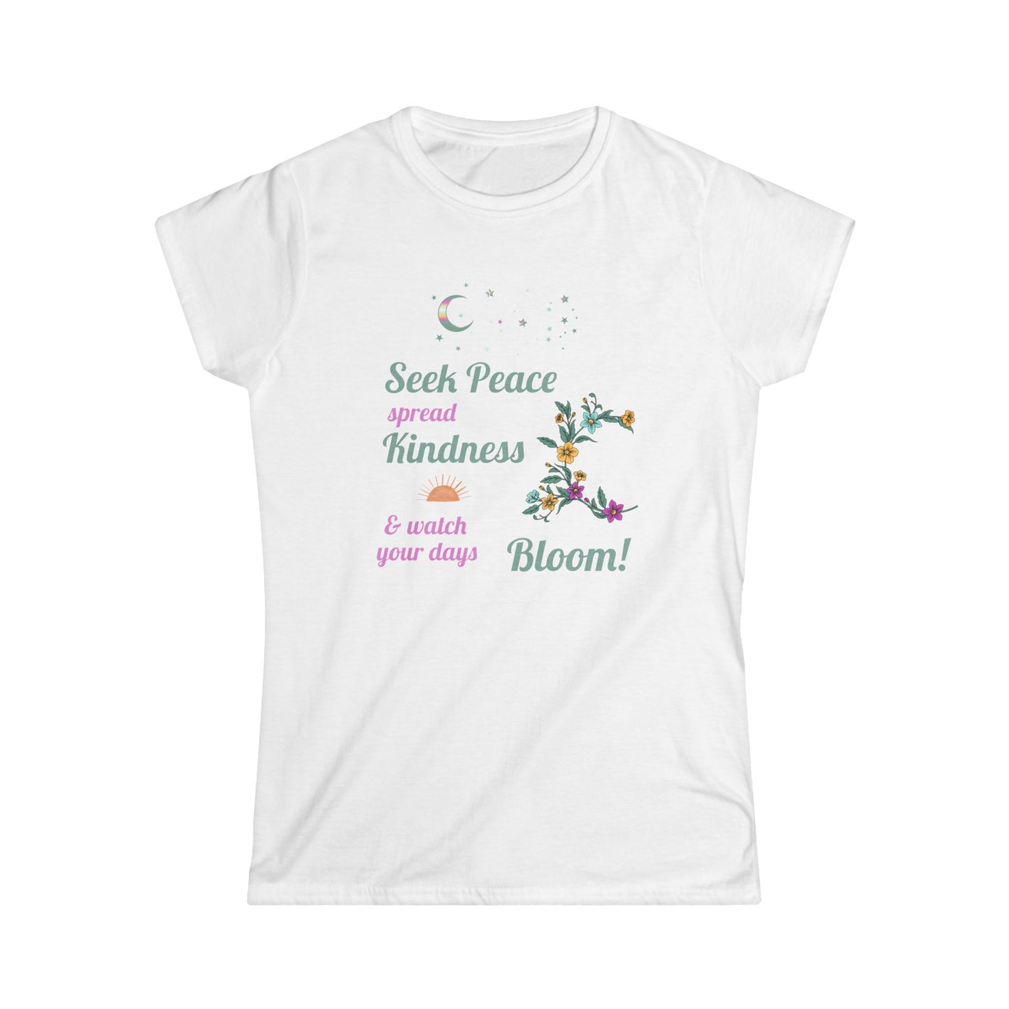 Seek Peace Spread Kindness & Watch Your Days Bloom Women's Cut Cotton T-Shirt - Scripture based, Christian Women's Tee