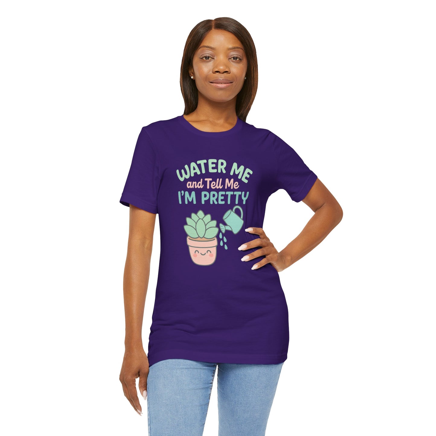 Water Me and Tell Me I'm Pretty Cotton Unisex Jersey T-Shirt, Succulent Plant Lovers Gardening Gift