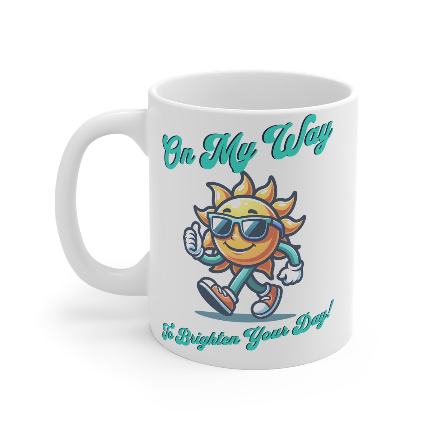 On My Way to Brighten Your Day Ceramic Coffee Mug 11oz, Inspirational Coffee Cup, Positive Vibes Drinkware
