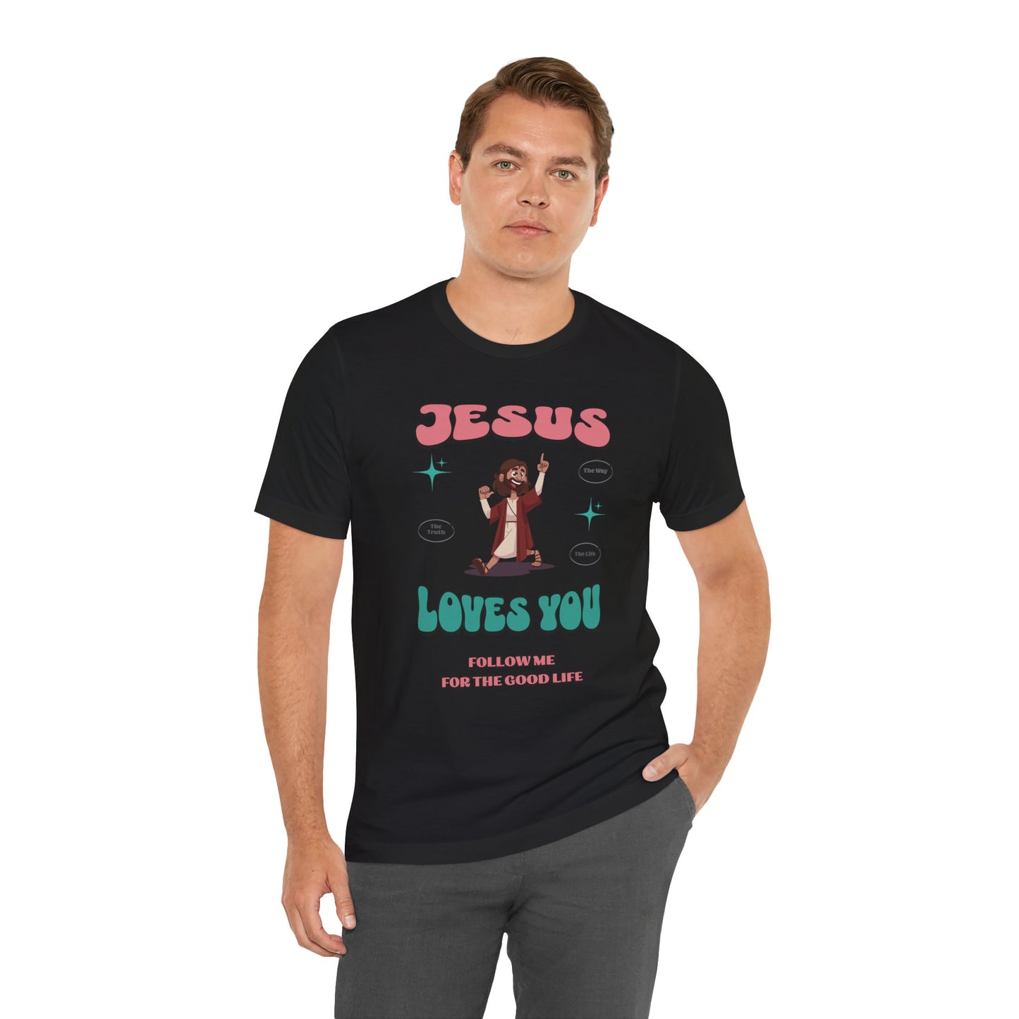 Jesus Loves You Follow Me for the Good Life Cotton Unisex Jersey T-Shirt, Christian Gift