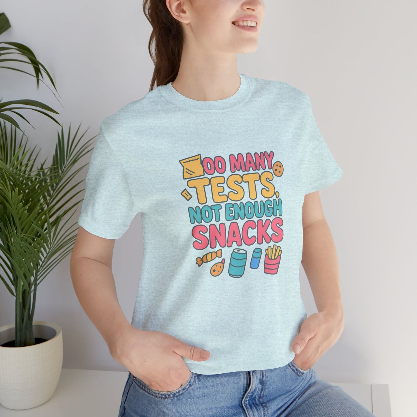 Too Many Tests Not Enough Snacks Unisex Cotton T Shirt, Perfect for Students, Study Breaks, Back-to-School and Birthday Gifts