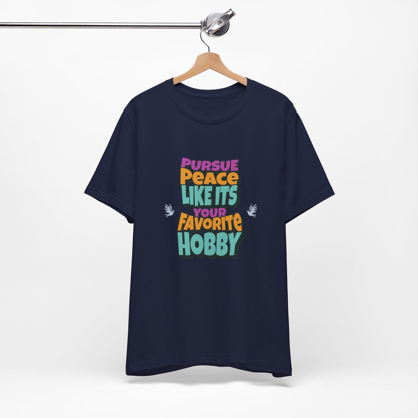 Pursue Peace Like It's Your Favorite Hobby Cotton Unisex Jersey Graphic T-Shirt, Christian Peace Uplift Message, Gift Apparel
