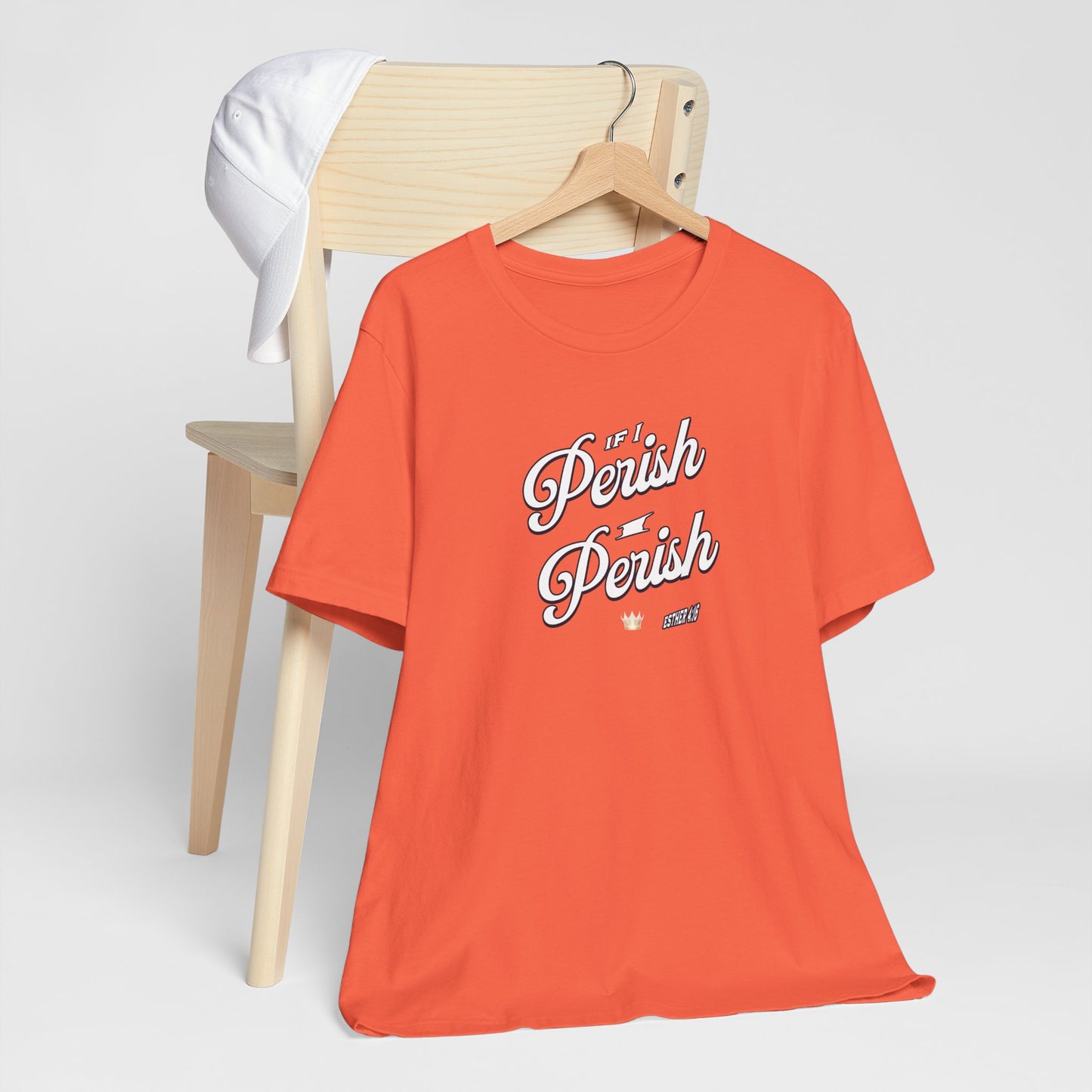 If I Perish I Perish  Cotton Unisex Jersey T-Shirt Scripture Based Casual Comfy Graphic Tee
