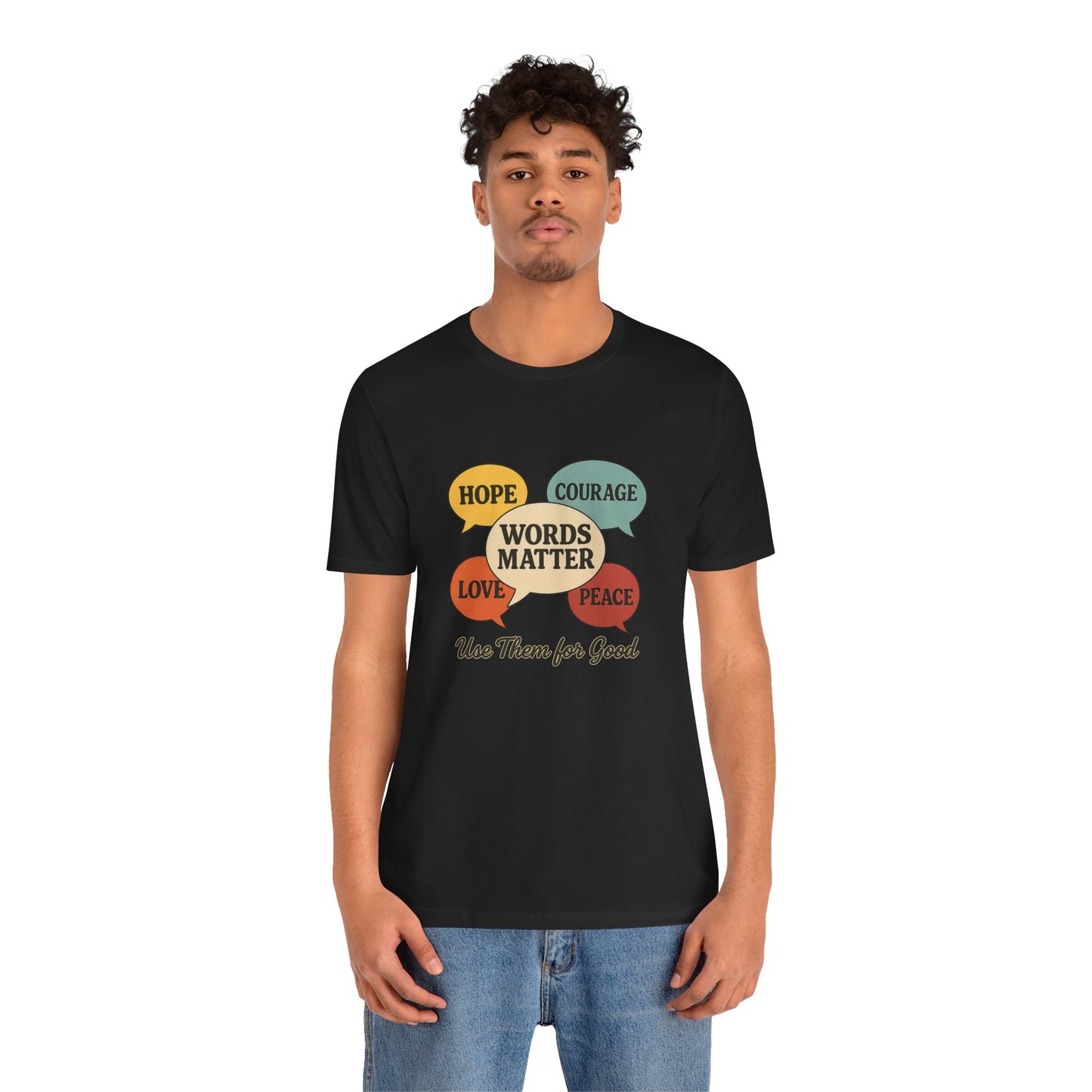 Words Matter Use Them for Good Cotton Unisex Jersey T-Shirt for Hope Love & Peace