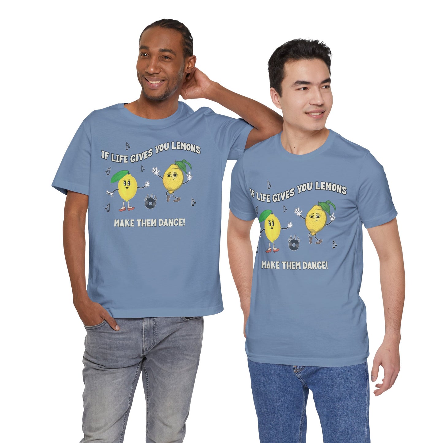 If Life Gives You Lemons Make Them Dance Cotton Unisex Jersey T-Shirt, Funny Positive Vibes Graphic Tee