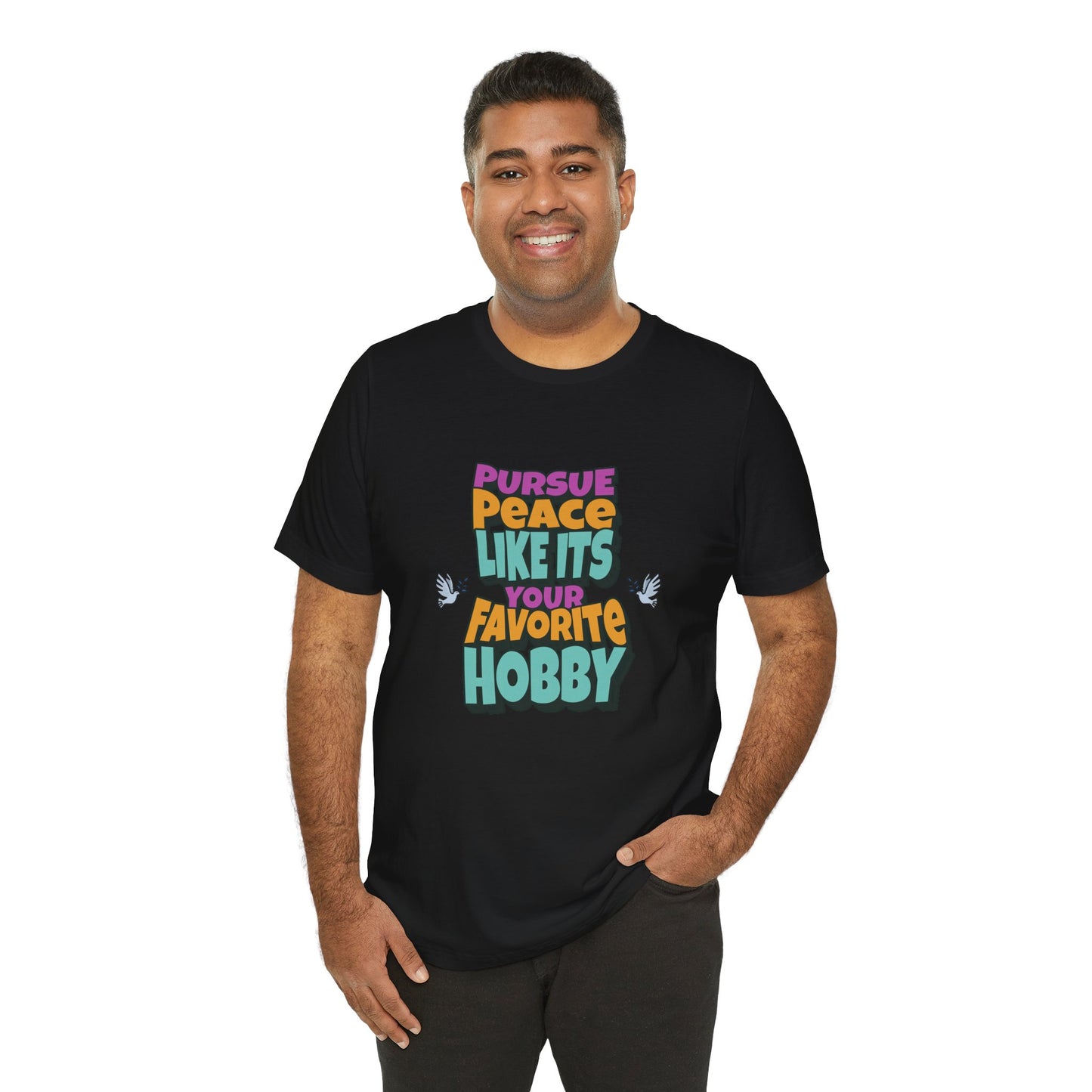 Pursue Peace Like It's Your Favorite Hobby Cotton Unisex Jersey Graphic T-Shirt, Christian Peace Uplift Message, Gift Apparel