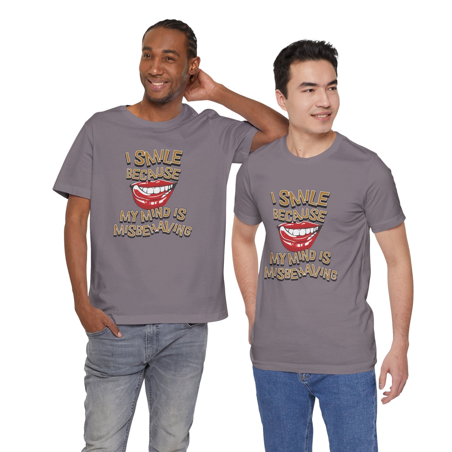I Smile Because My Mind Is Misbehaving Cotton Unisex T Shirt, Humorous Mindful Gift