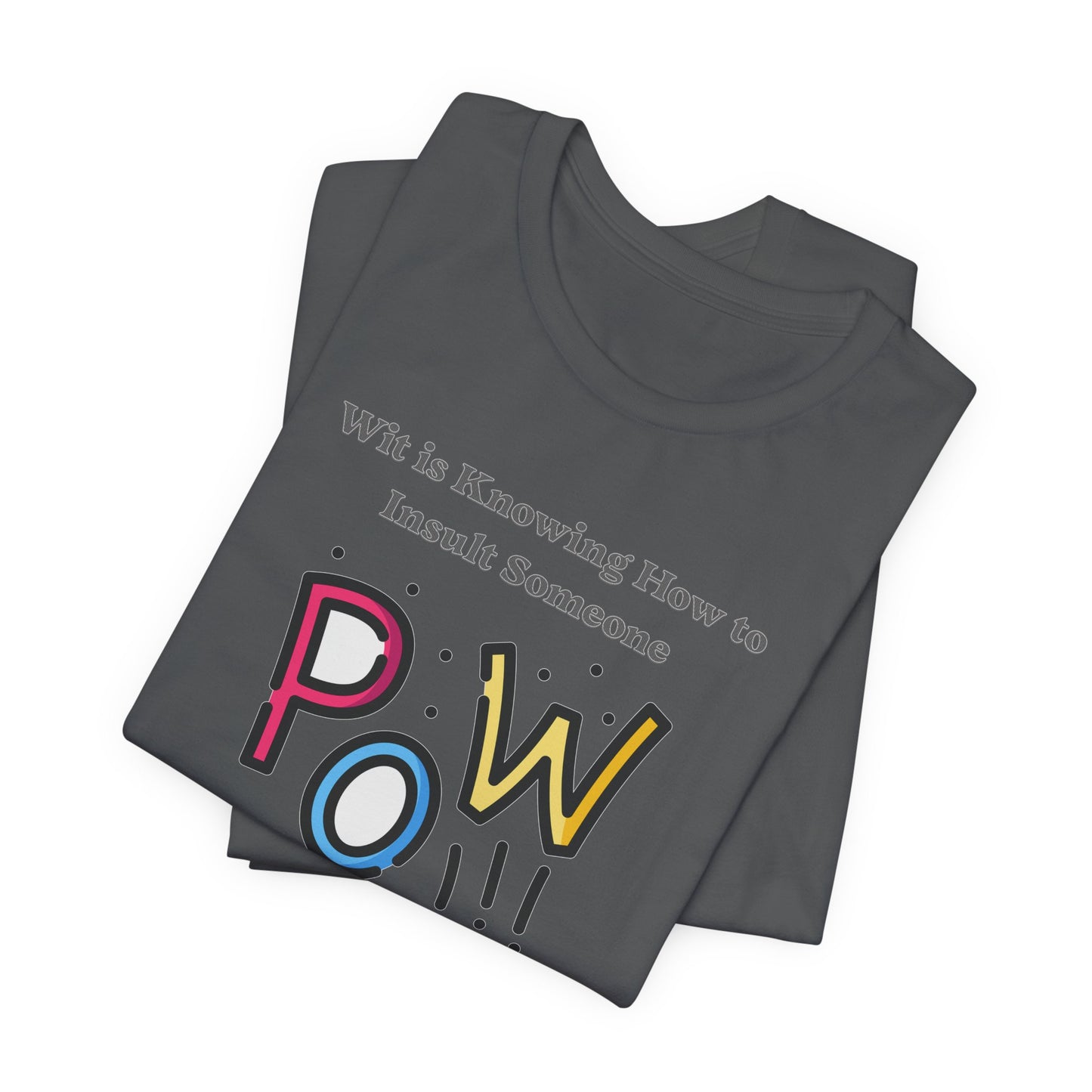 Wit is Knowing How to Insult Someone Cotton Unisex Jersey T-Shirt, Funny Gift