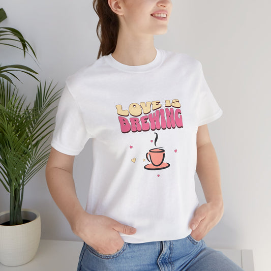 Love is Brewing Cotton Unisex T-Shirt, Gift for Couples, Valentine's Day Shirt, Relationship Humor, Cute Graphic Tee, Coffee Lovers