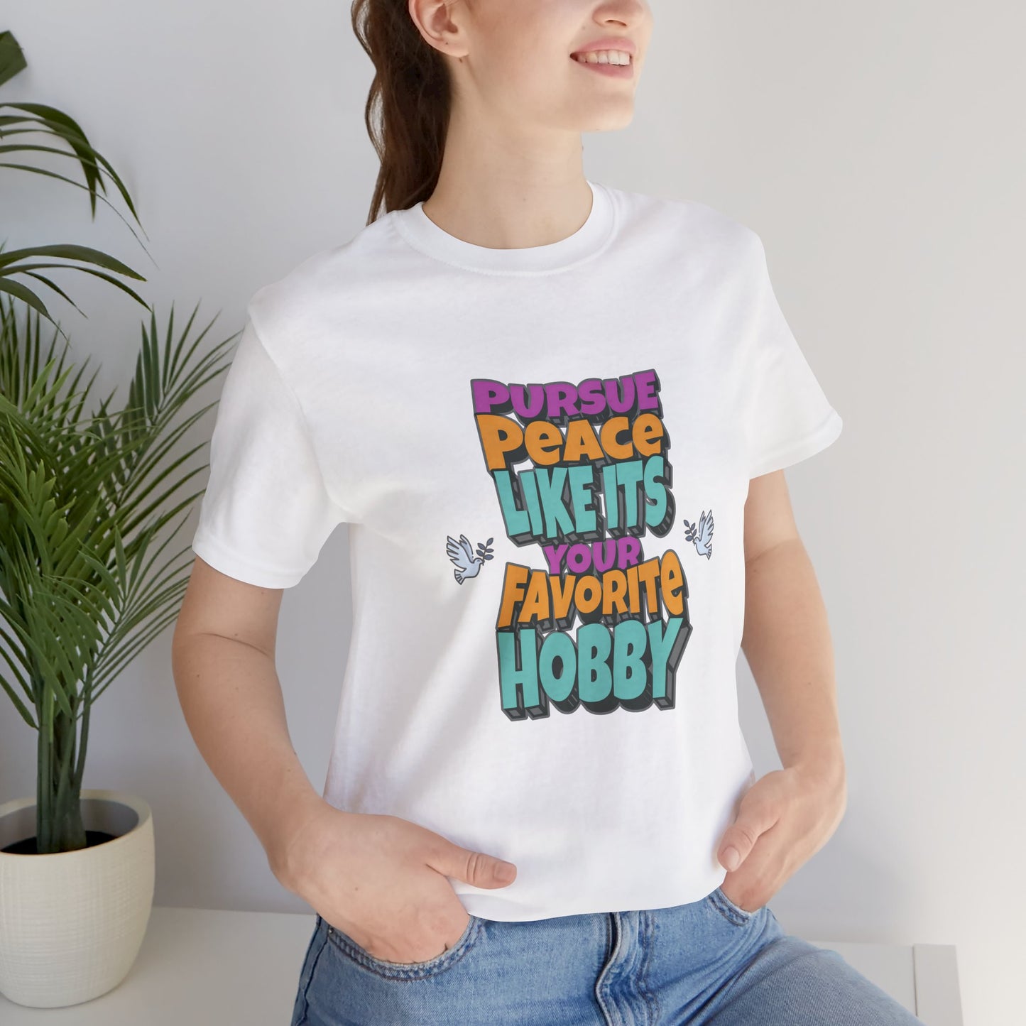 Pursue Peace Like It's Your Favorite Hobby Cotton Unisex Jersey Graphic T-Shirt, Christian Peace Uplift Message, Gift Apparel