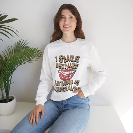 I Smile Because My Mind is Misbehaving Unisex Crewneck Sweatshirt
