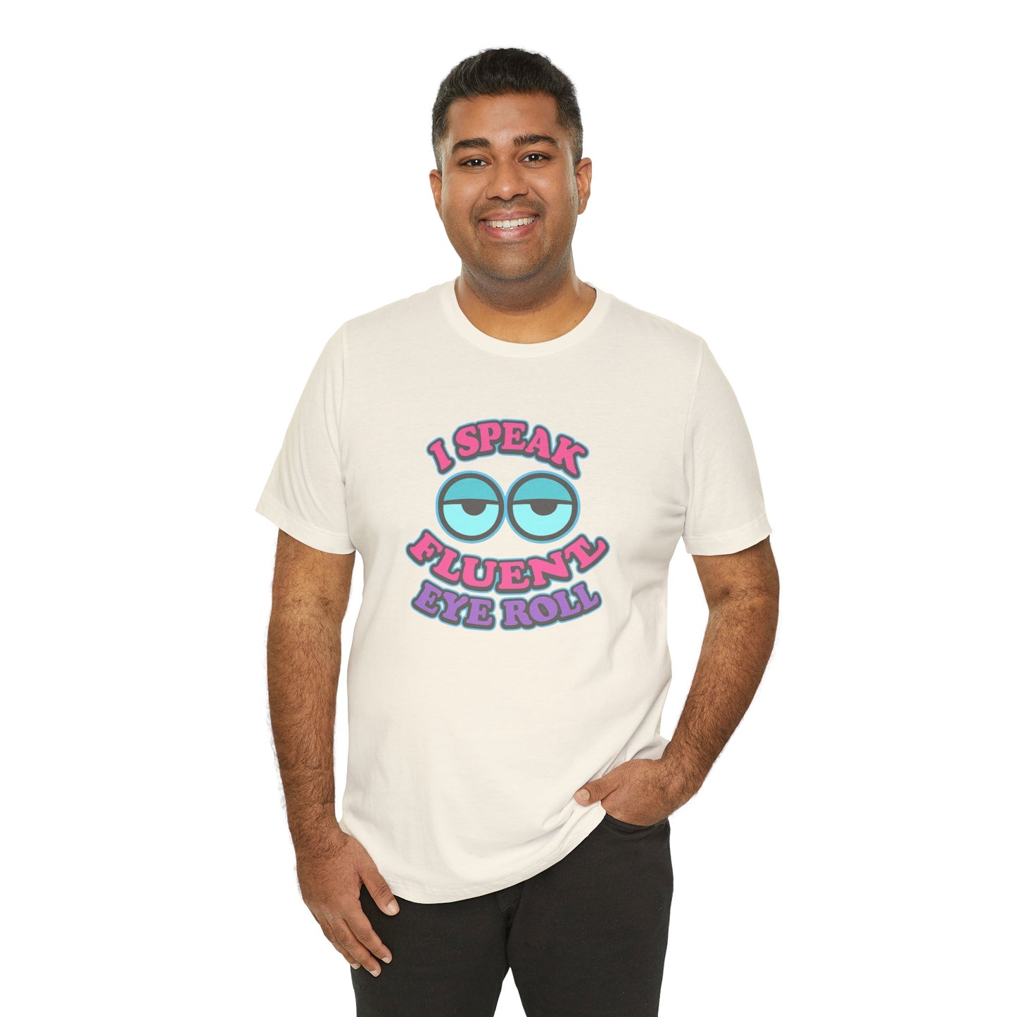 I Speak Fluent Eye Roll Unisex Cotton T-Shirt, Sarcasm Funny Teenager Back to School Shirt