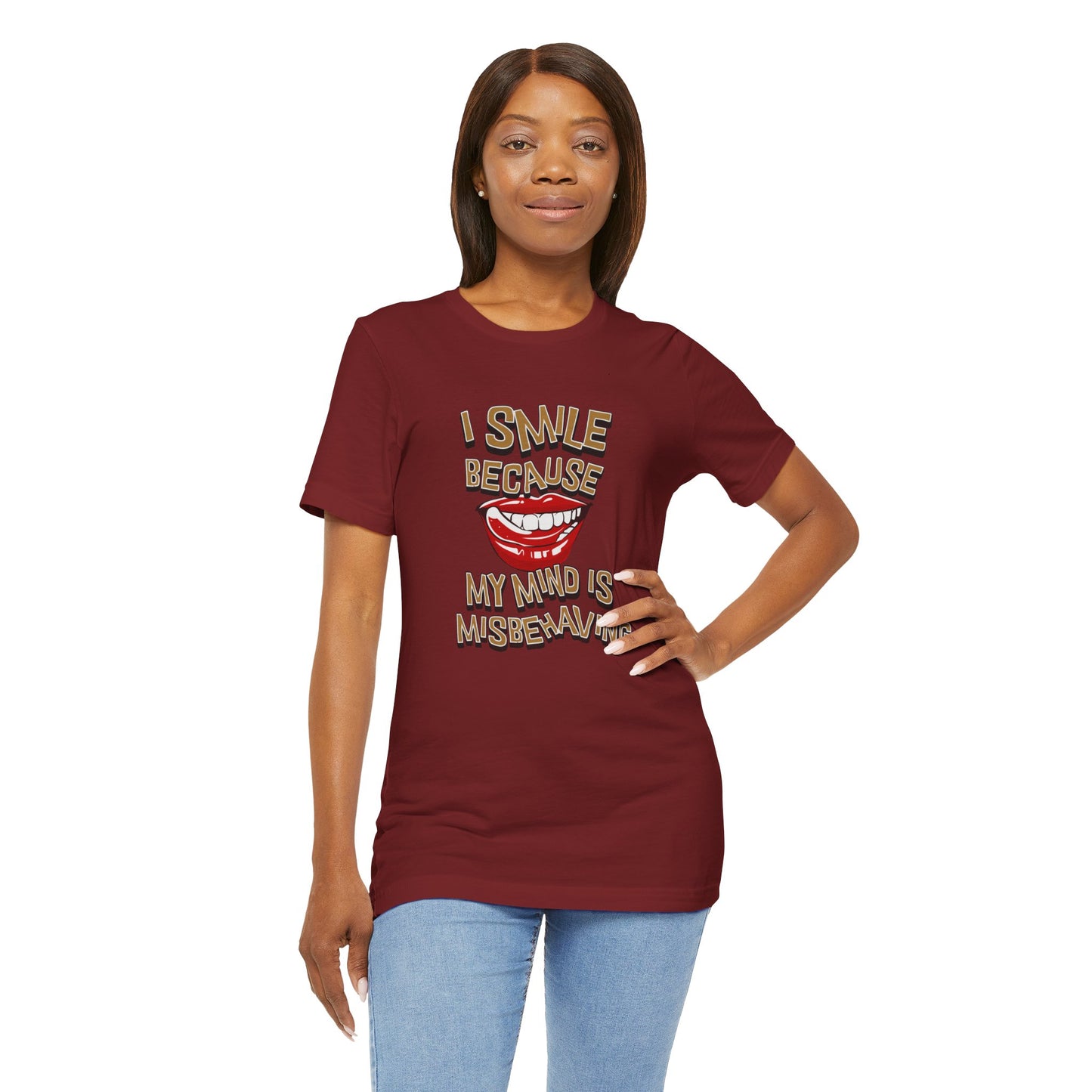 I Smile Because My Mind Is Misbehaving Cotton Unisex T Shirt, Humorous Mindful Gift