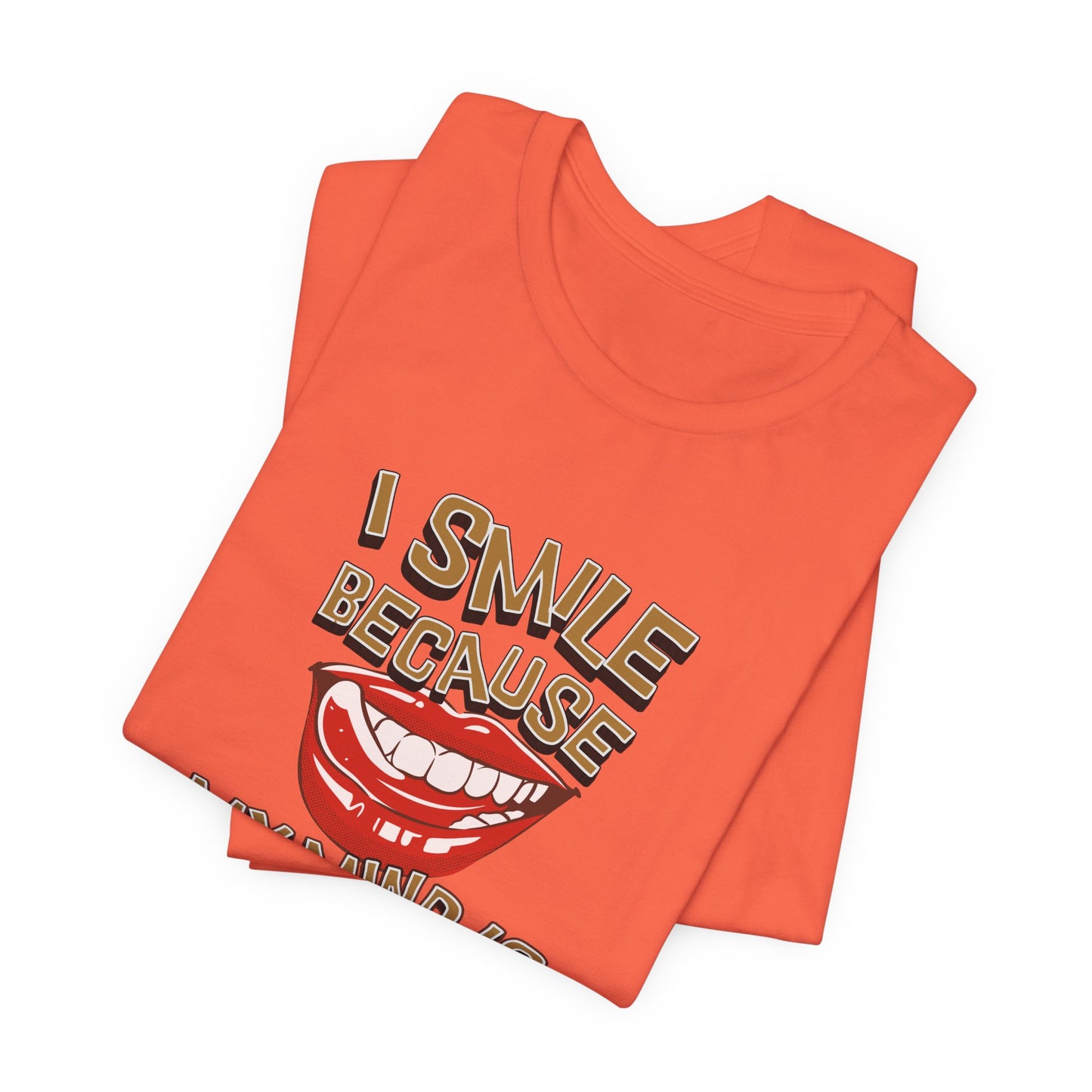 I Smile Because My Mind Is Misbehaving Cotton Unisex T Shirt, Humorous Mindful Gift