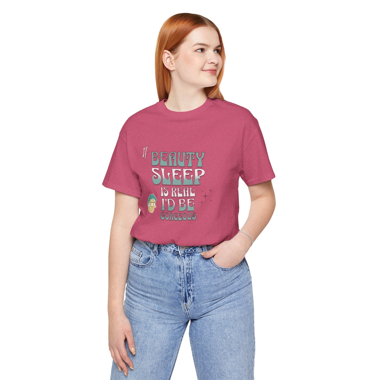 If Beauty Sleep is Real I'd be Gorgeous Cotton Unisex T-Shirt, Comfy Top for Relaxation, Sarcasm Saying