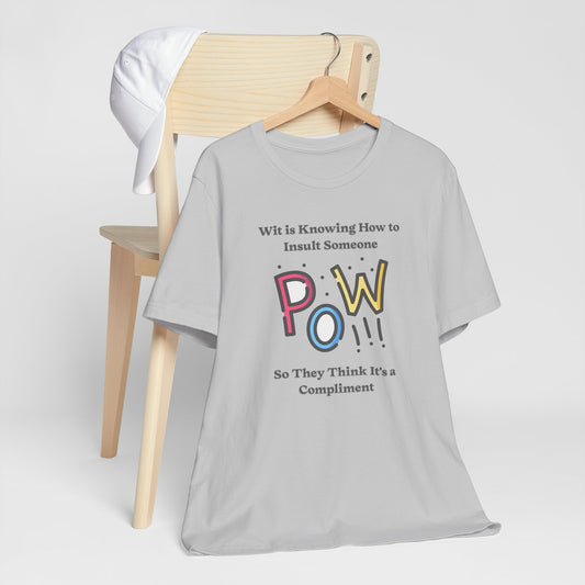 Wit is Knowing How to Insult Someone Cotton Unisex Jersey T-Shirt, Funny Gift