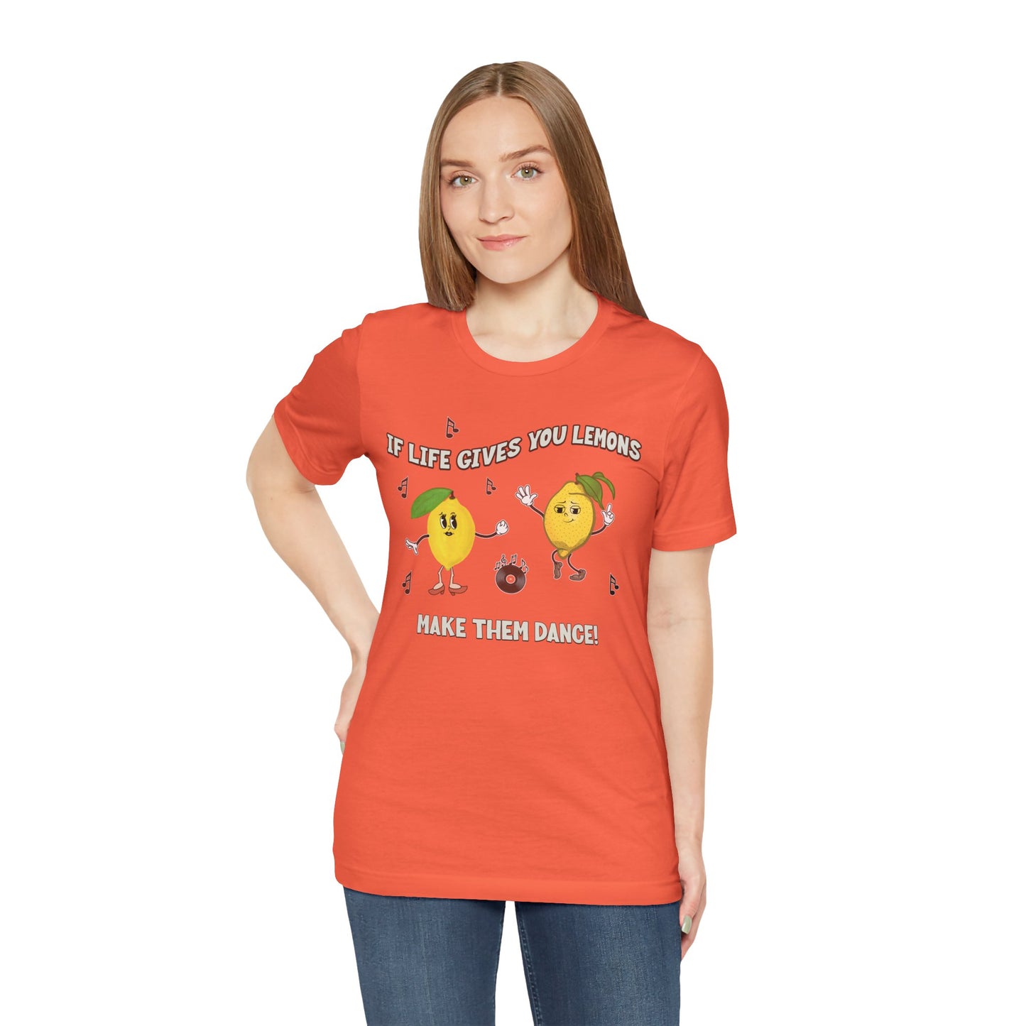 If Life Gives You Lemons Make Them Dance Cotton Unisex Jersey T-Shirt, Funny Positive Vibes Graphic Tee