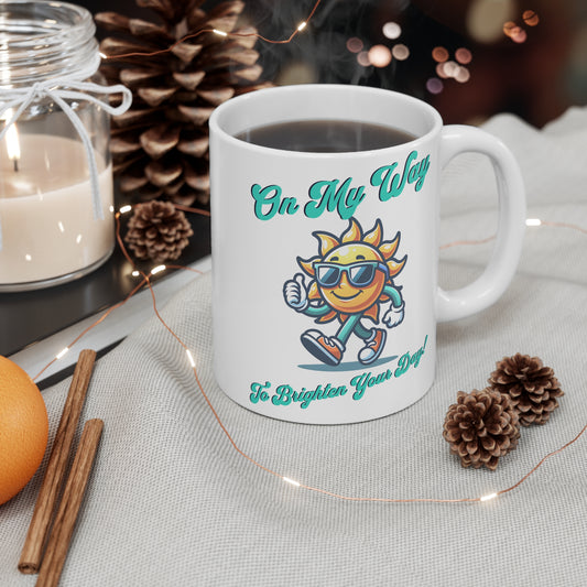 On My Way to Brighten Your Day Ceramic Coffee Mug 11oz, Inspirational Coffee Cup, Positive Vibes Drinkware