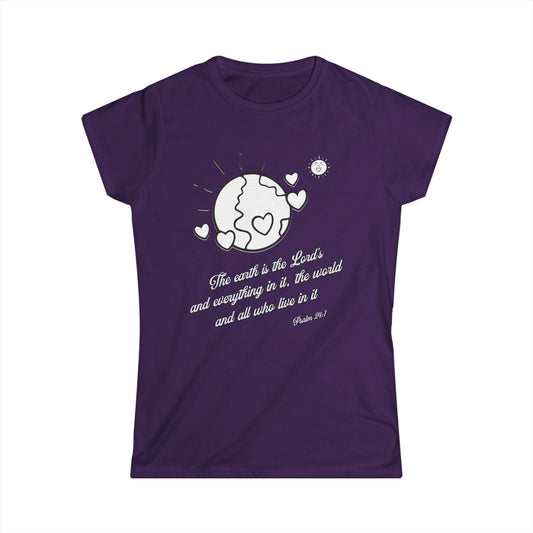 The Earth is the Lord's Women's Cut Soft Style T-Shirt - Scripture Based Gift, Bible Verse