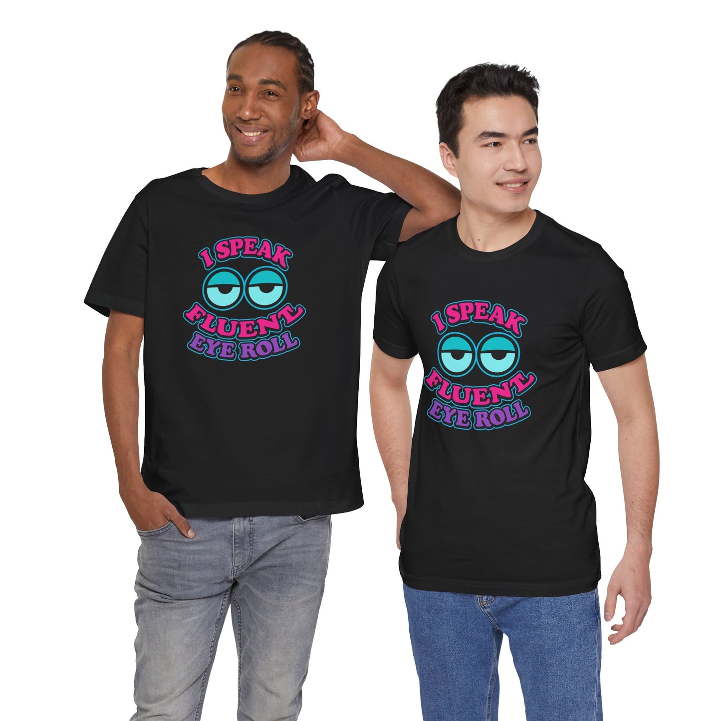 I Speak Fluent Eye Roll Unisex Cotton T-Shirt, Sarcasm Funny Teenager Back to School Shirt