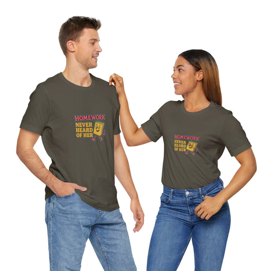 Homework Never Heard of Her Unisex Cotton T Shirt, Back to School, Gift for Students