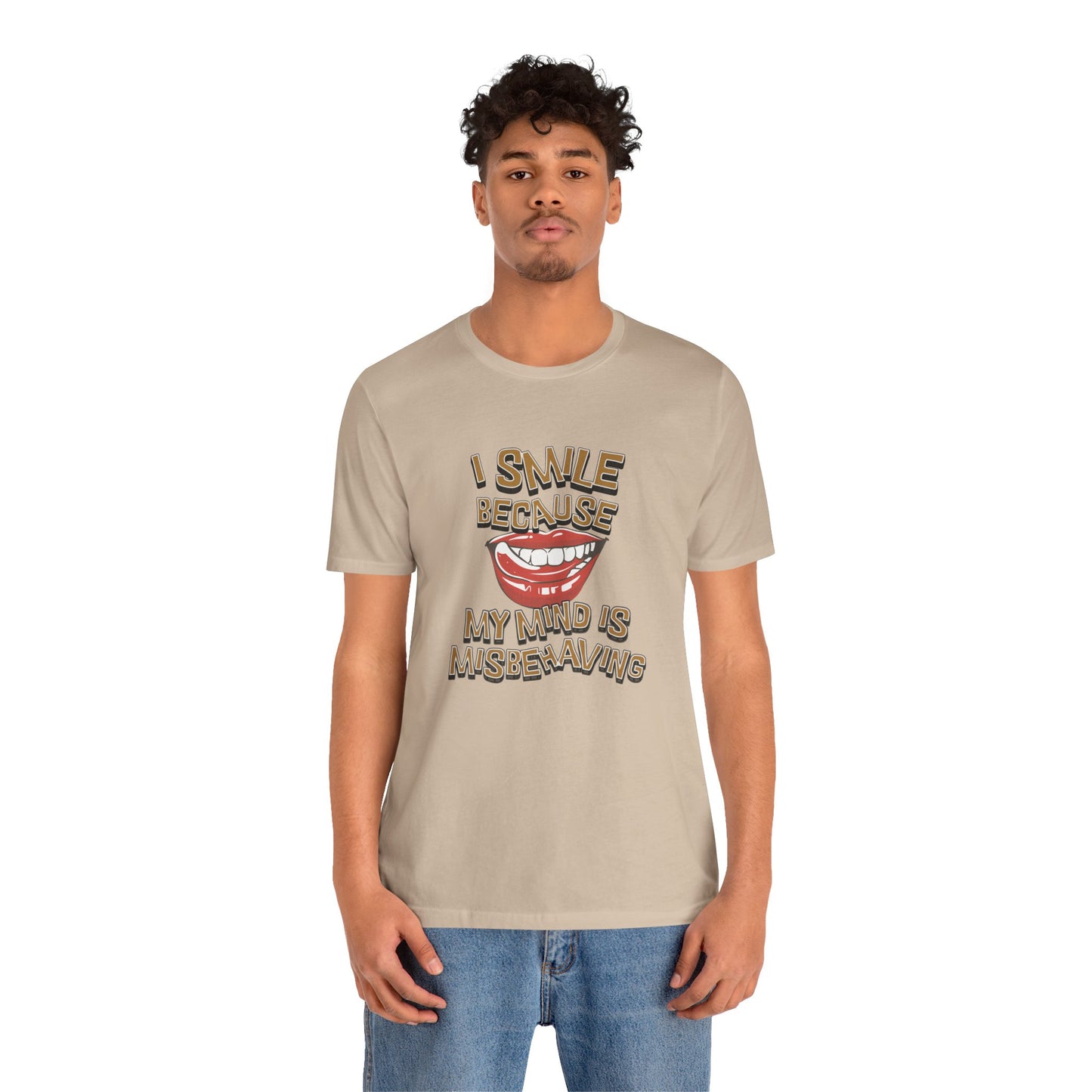 I Smile Because My Mind Is Misbehaving Cotton Unisex T Shirt, Humorous Mindful Gift