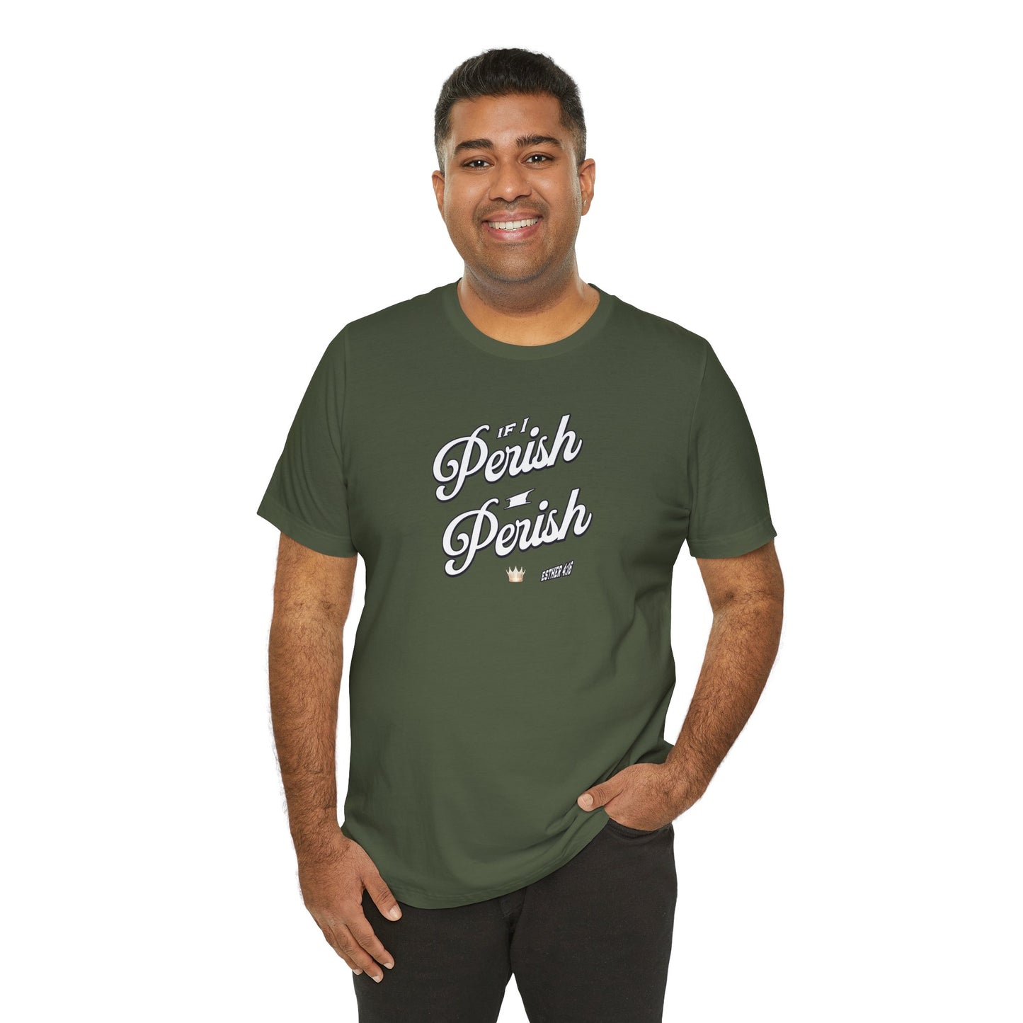 If I Perish I Perish  Cotton Unisex Jersey T-Shirt Scripture Based Casual Comfy Graphic Tee