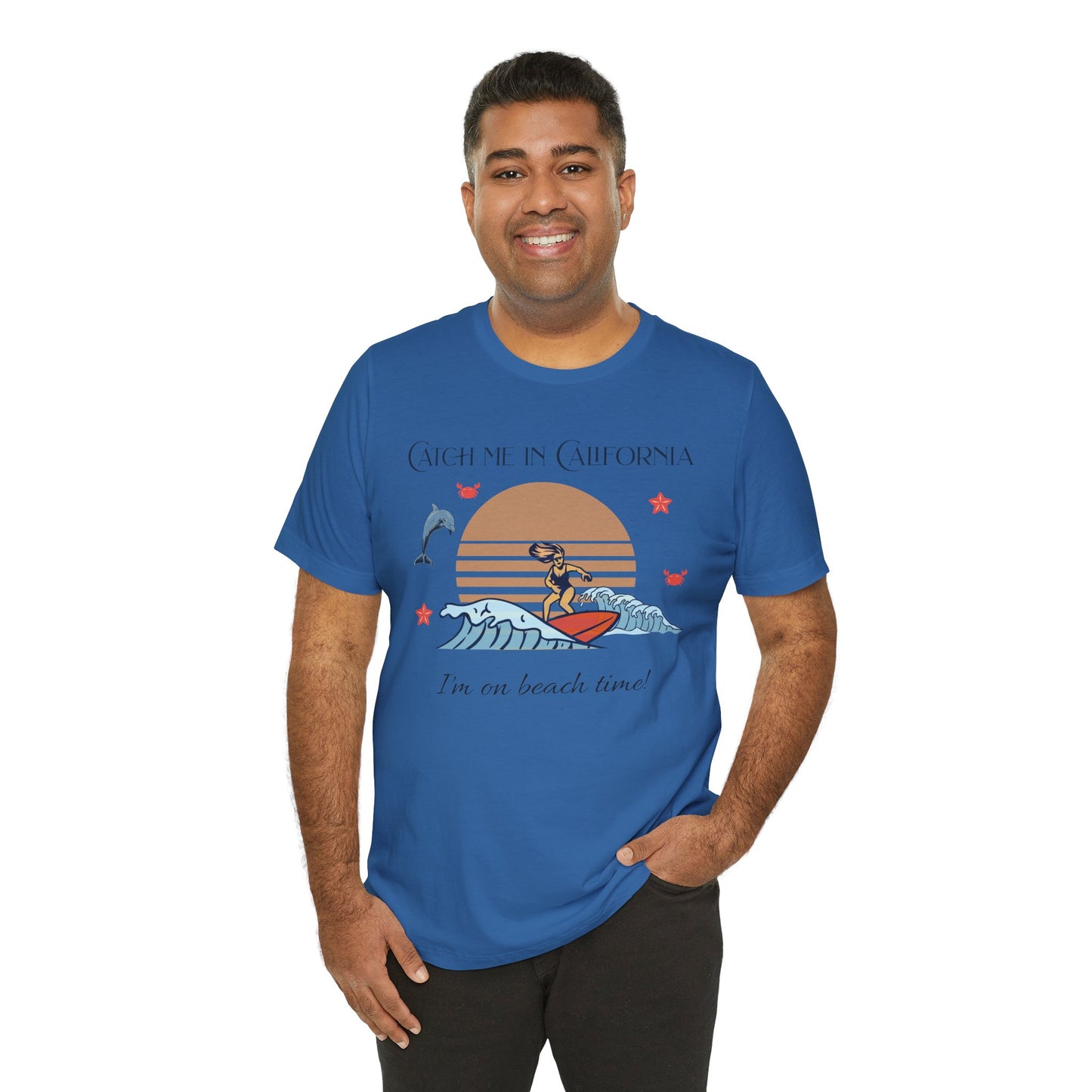 Catch Me In California I'm On Beach Time Cotton Unisex Jersey T-Shirt,  Casual Summer Fun, Gift for Beach Lovers, Surfing Apparel