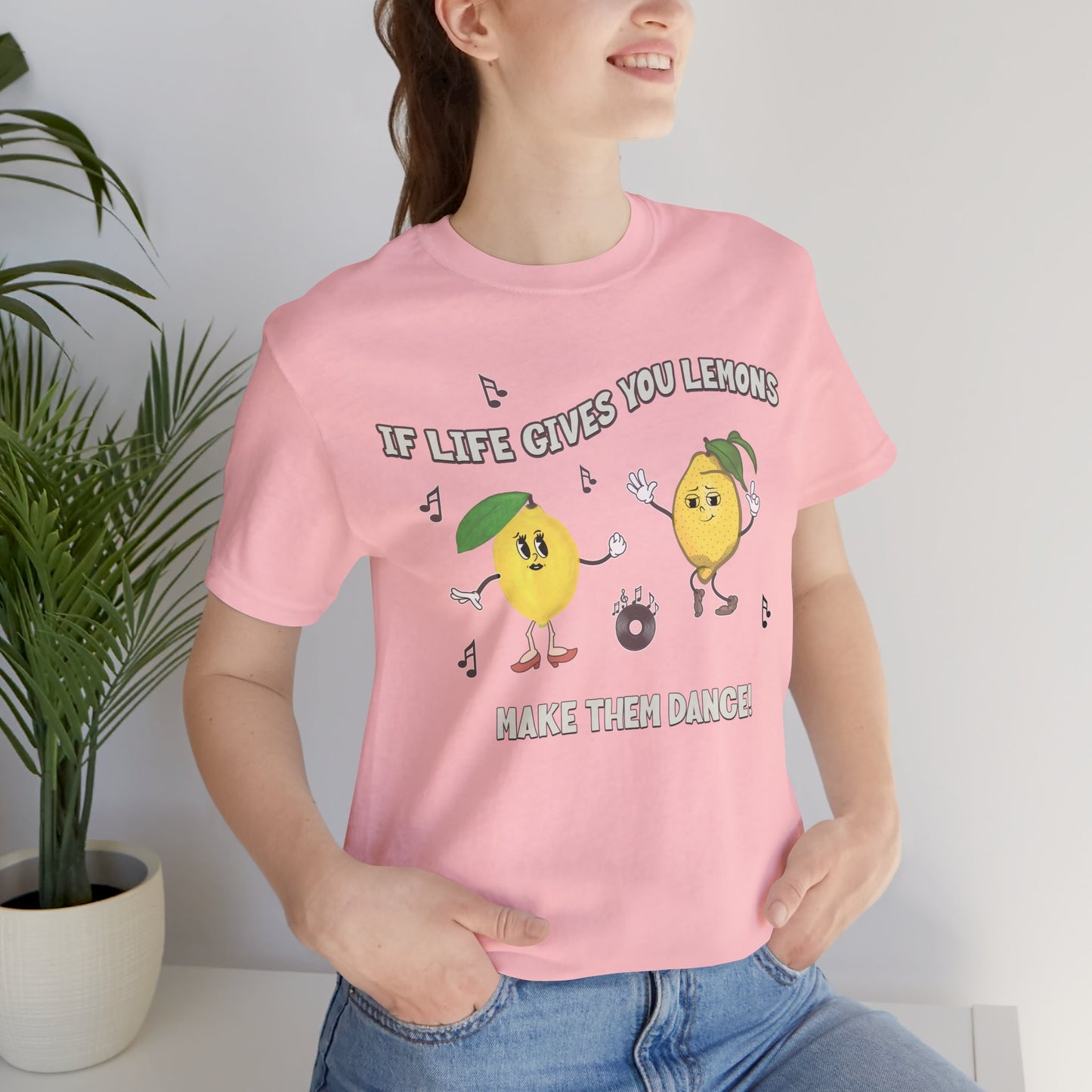 If Life Gives You Lemons Make Them Dance Cotton Unisex Jersey T-Shirt, Funny Positive Vibes Graphic Tee