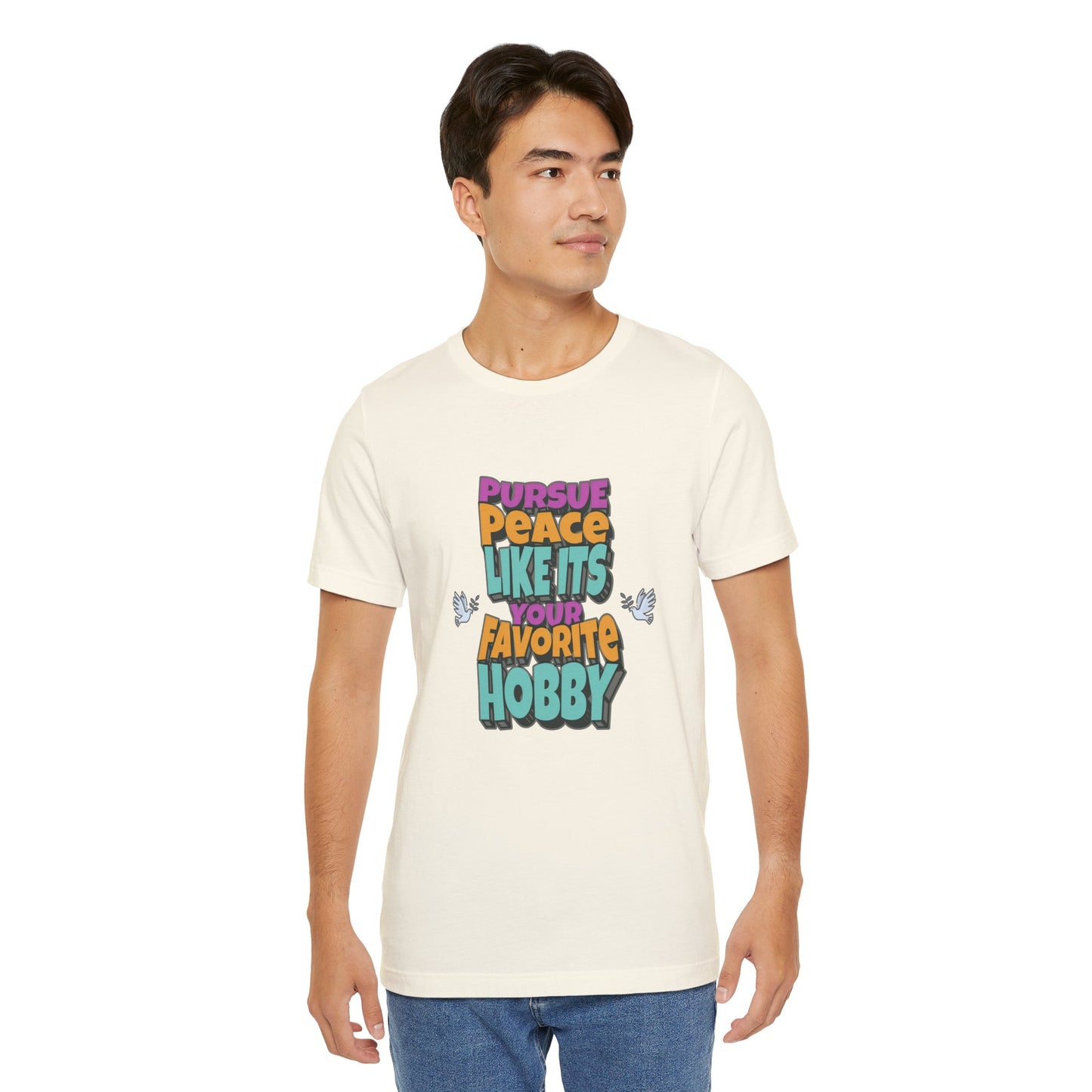 Pursue Peace Like It's Your Favorite Hobby Cotton Unisex Jersey Graphic T-Shirt, Christian Peace Uplift Message, Gift Apparel