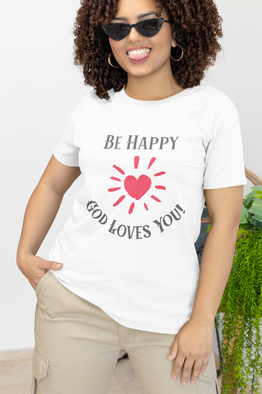 Be Happy God Loves You Cotton Unisex Jersey Short T-Shirt