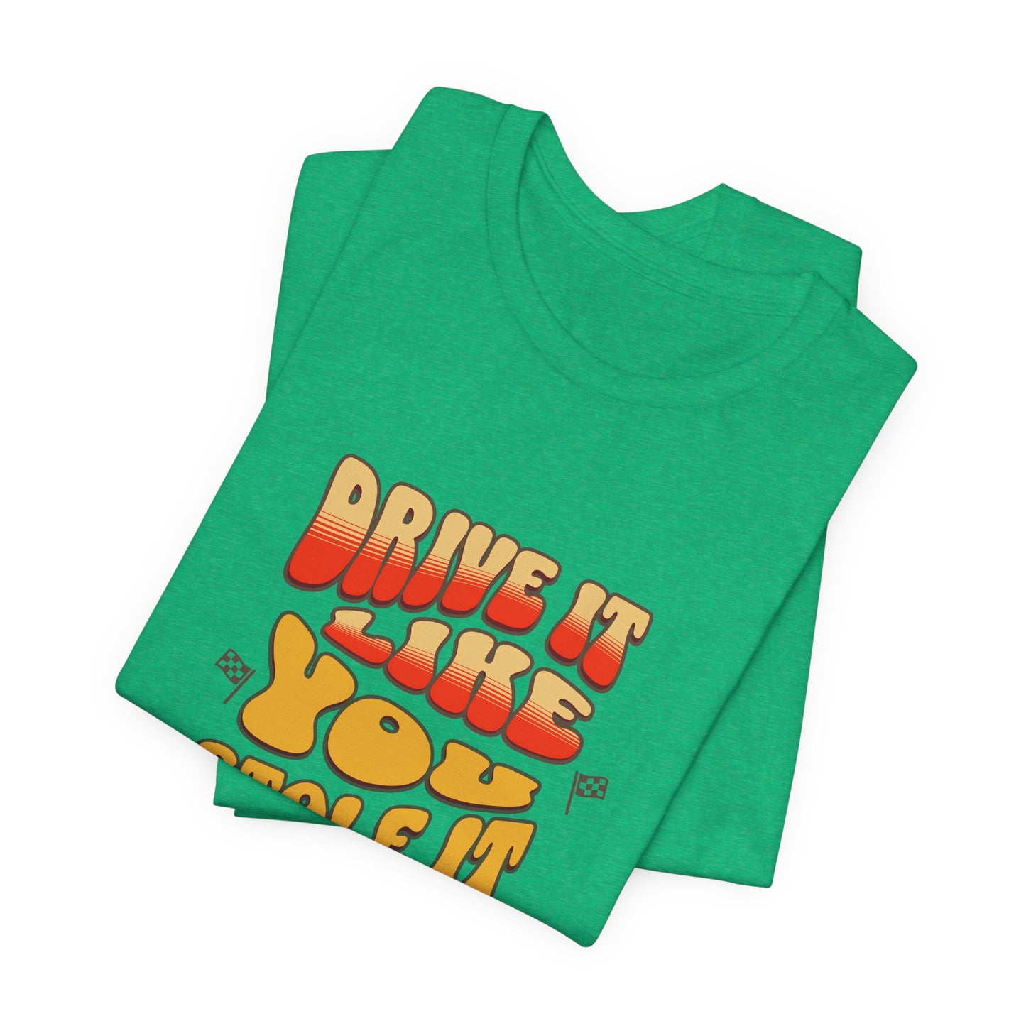 Drive It Like You Stole It Cotton Jersey Unisex T-Shirt for Car Lovers Graphic Tee, Gift for Car Lovers
