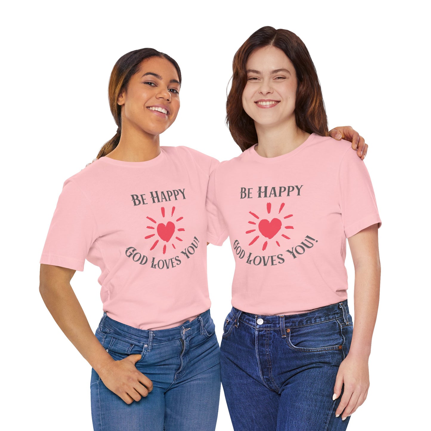Be Happy God Loves You Cotton Unisex Jersey Short T-Shirt