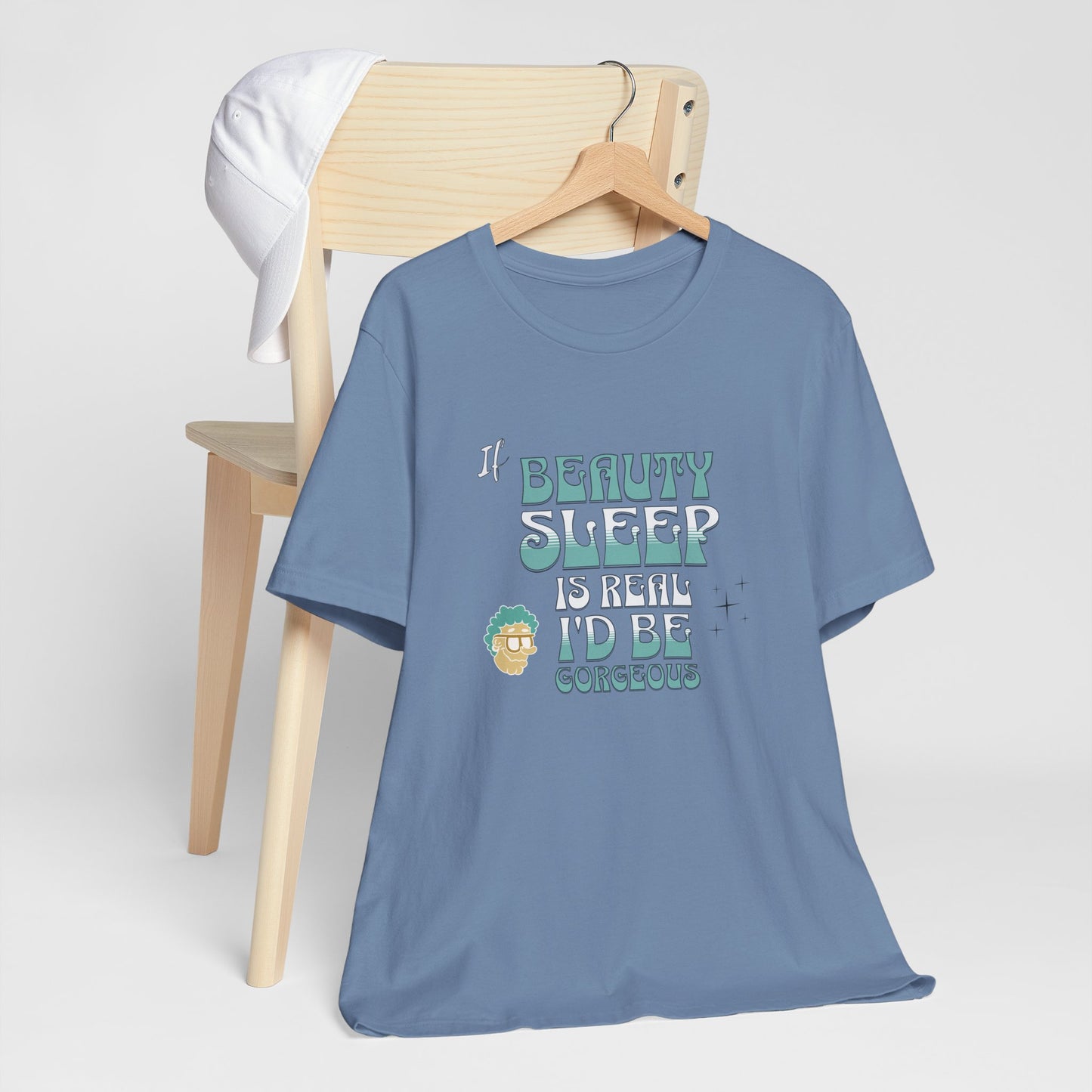 If Beauty Sleep is Real I'd be Gorgeous Cotton Unisex T-Shirt, Comfy Top for Relaxation, Sarcasm Saying