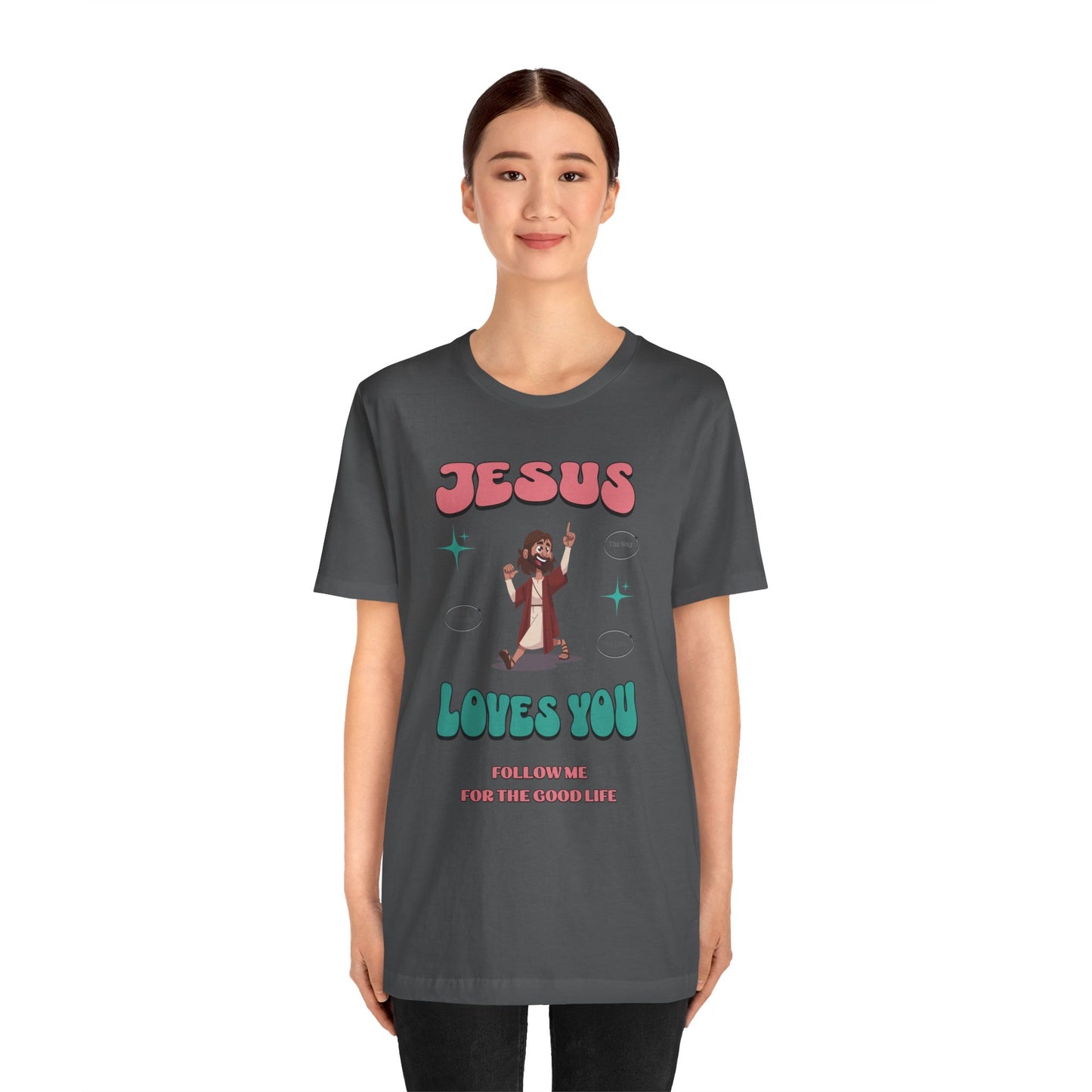 Jesus Loves You Follow Me for the Good Life Cotton Unisex Jersey T-Shirt, Christian Gift