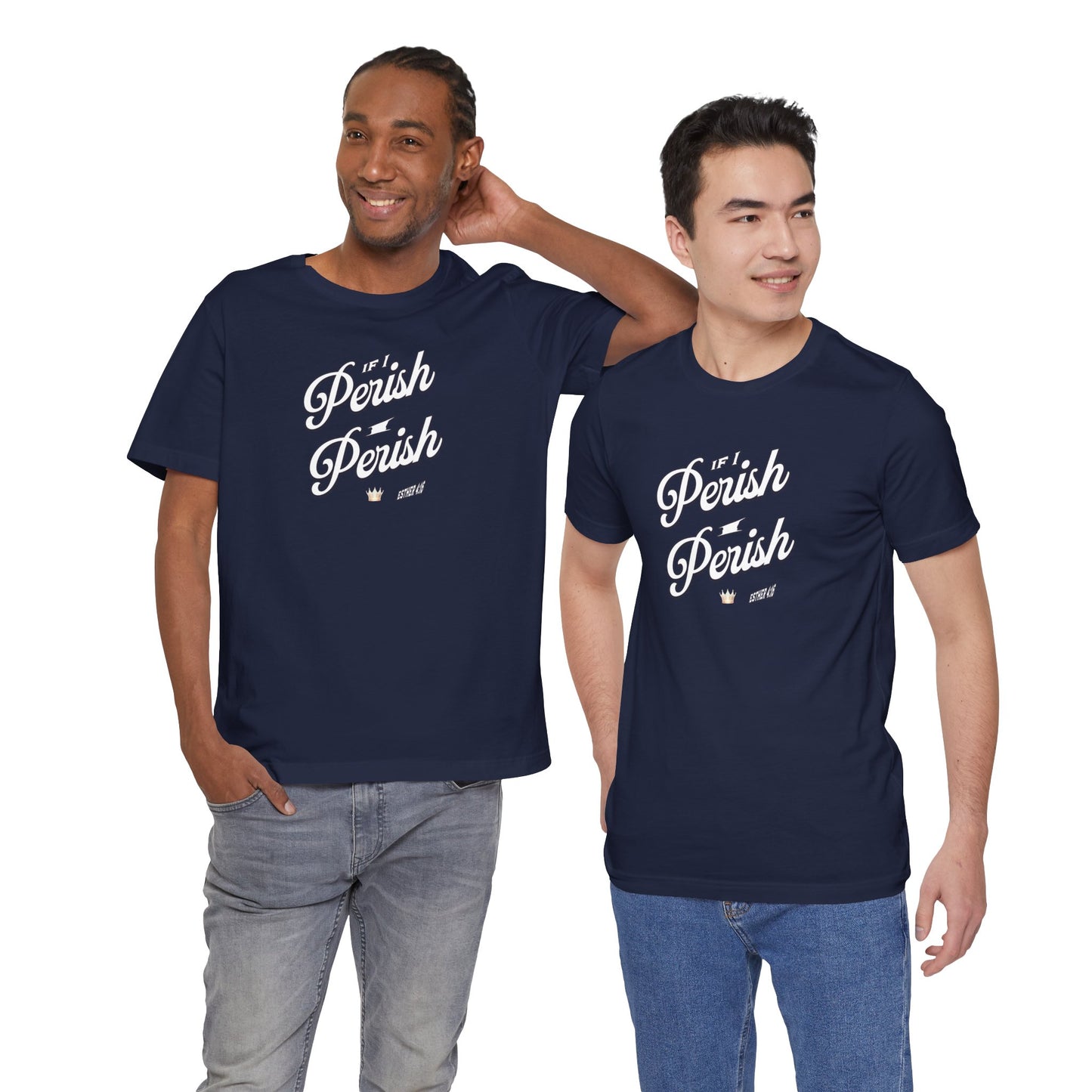 If I Perish I Perish  Cotton Unisex Jersey T-Shirt Scripture Based Casual Comfy Graphic Tee